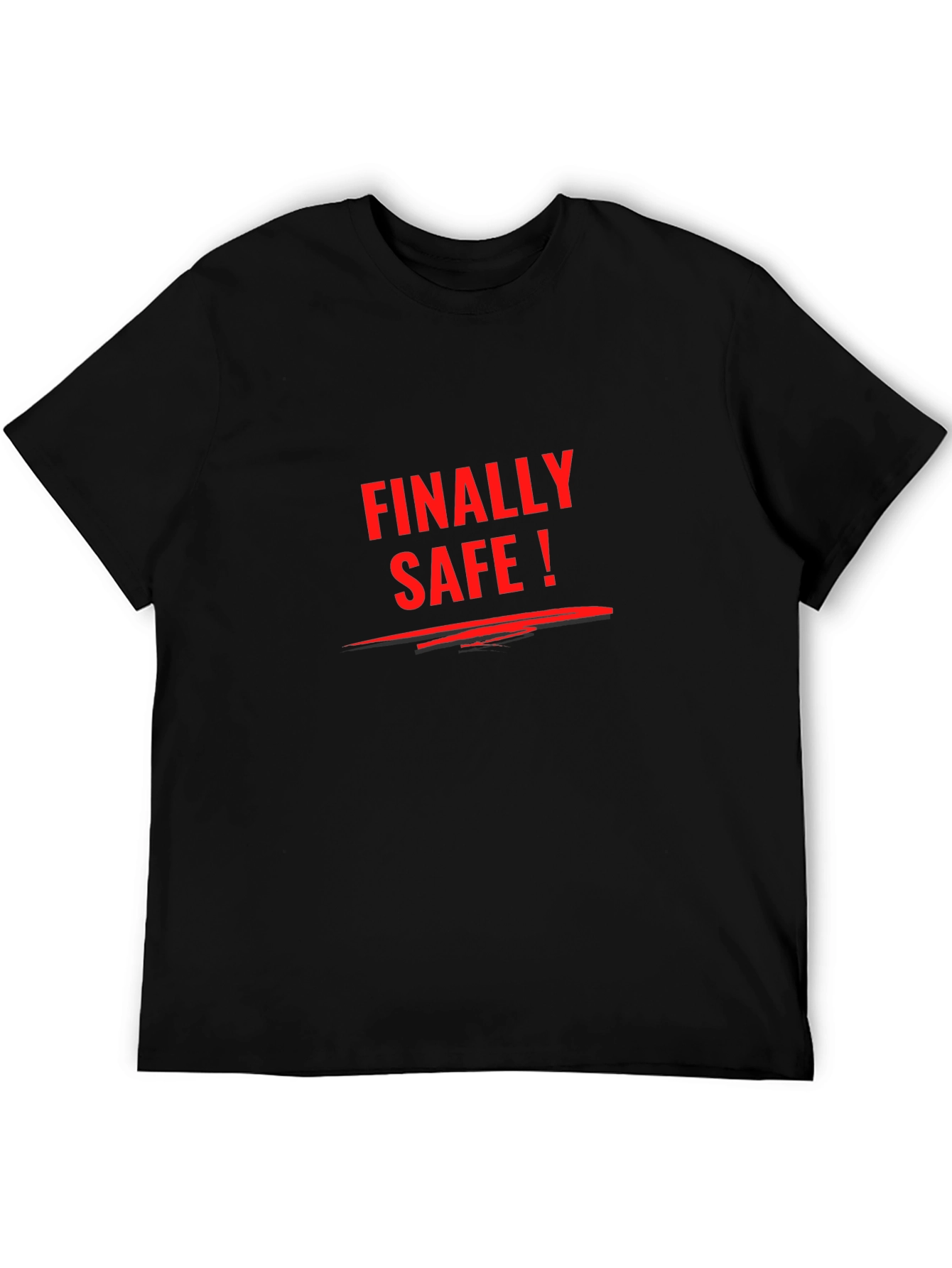 Finally Safe T-Shirt - Statement Tee Casual Wear