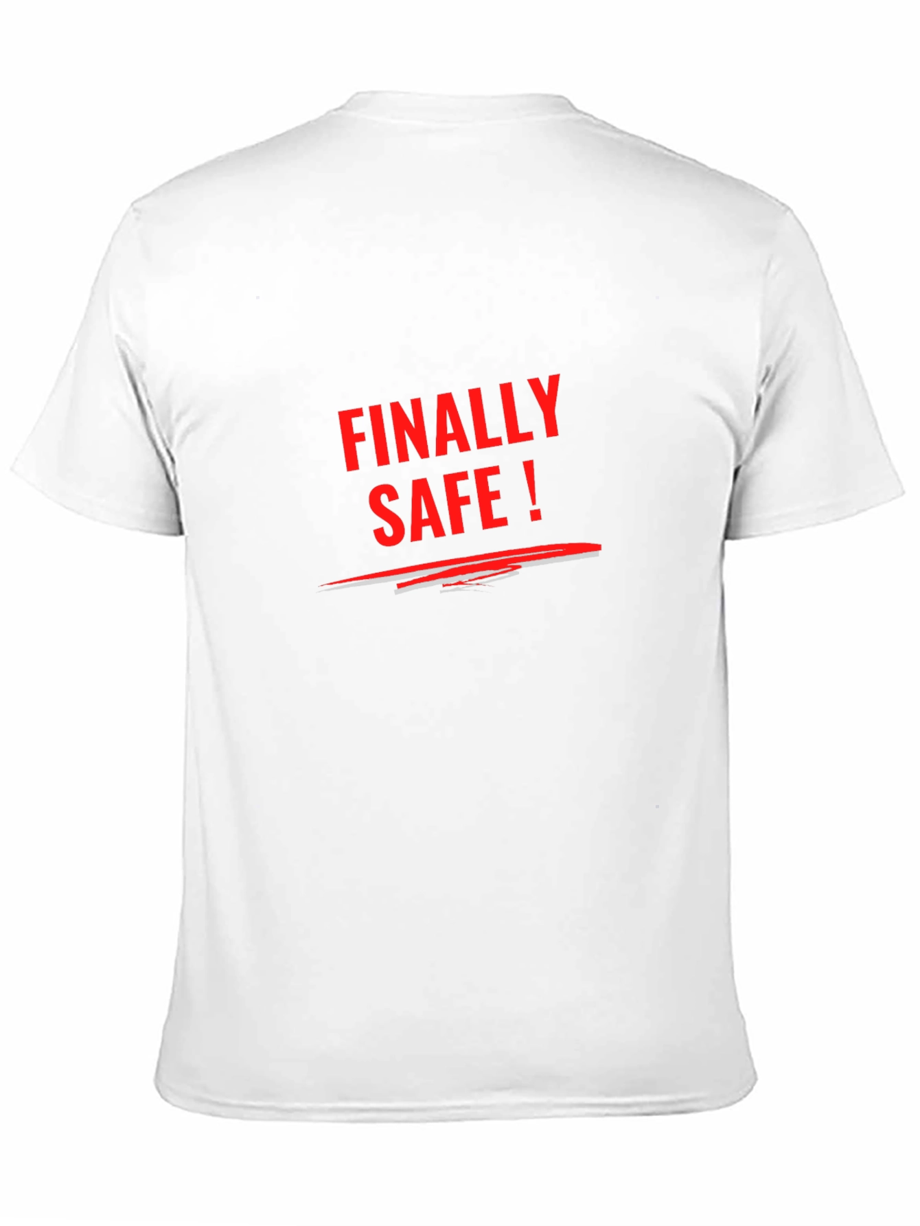 Finally Safe T-Shirt - Statement Tee Casual Wear