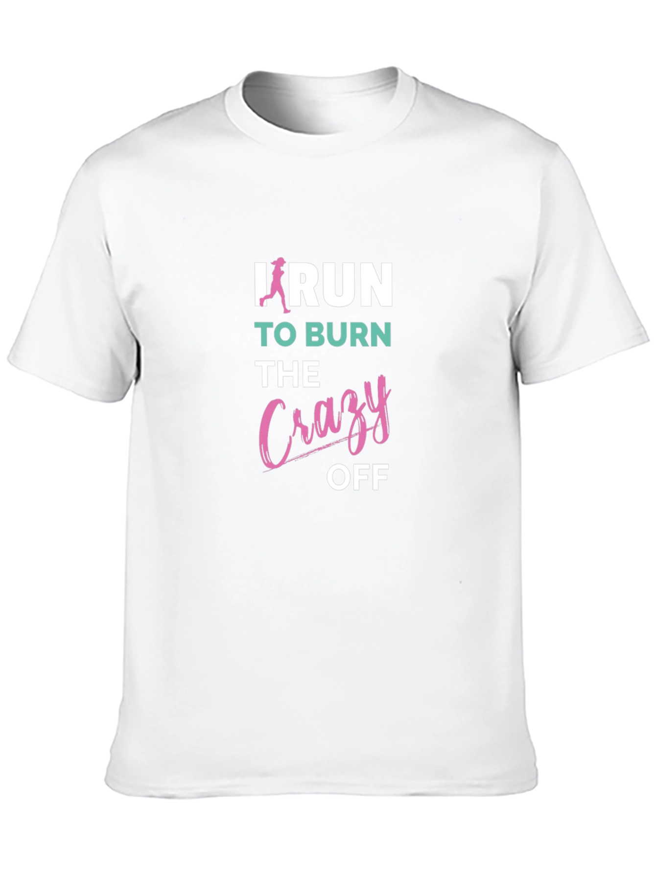 I Run to Burn the Crazy Off T-Shirt