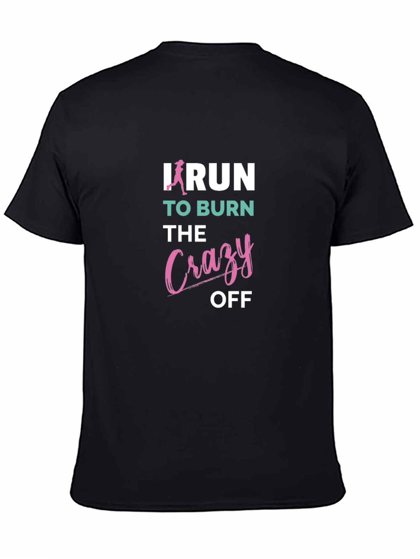 I Run to Burn the Crazy Off T-Shirt