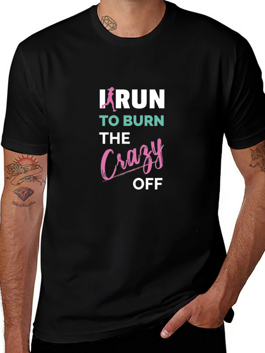 I Run to Burn the Crazy Off T-Shirt