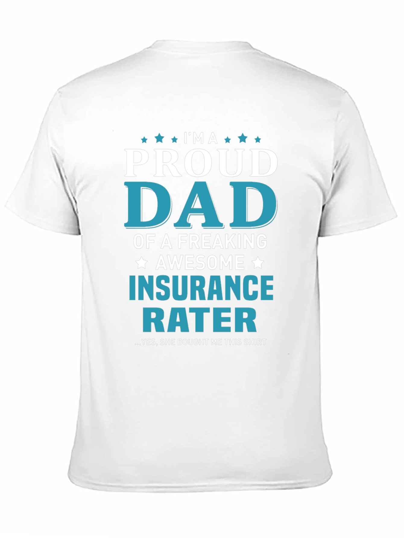 Proud Dad Insurance Rater Graphic T-Shirt