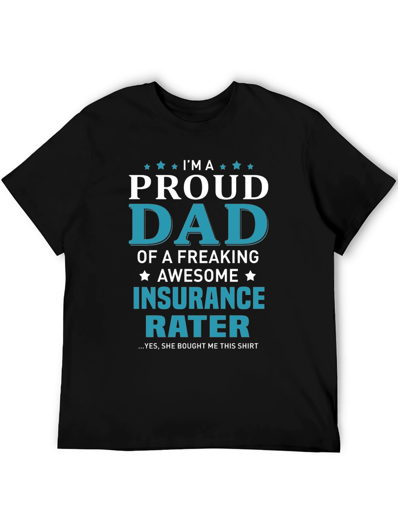 Proud Dad Insurance Rater Graphic T-Shirt