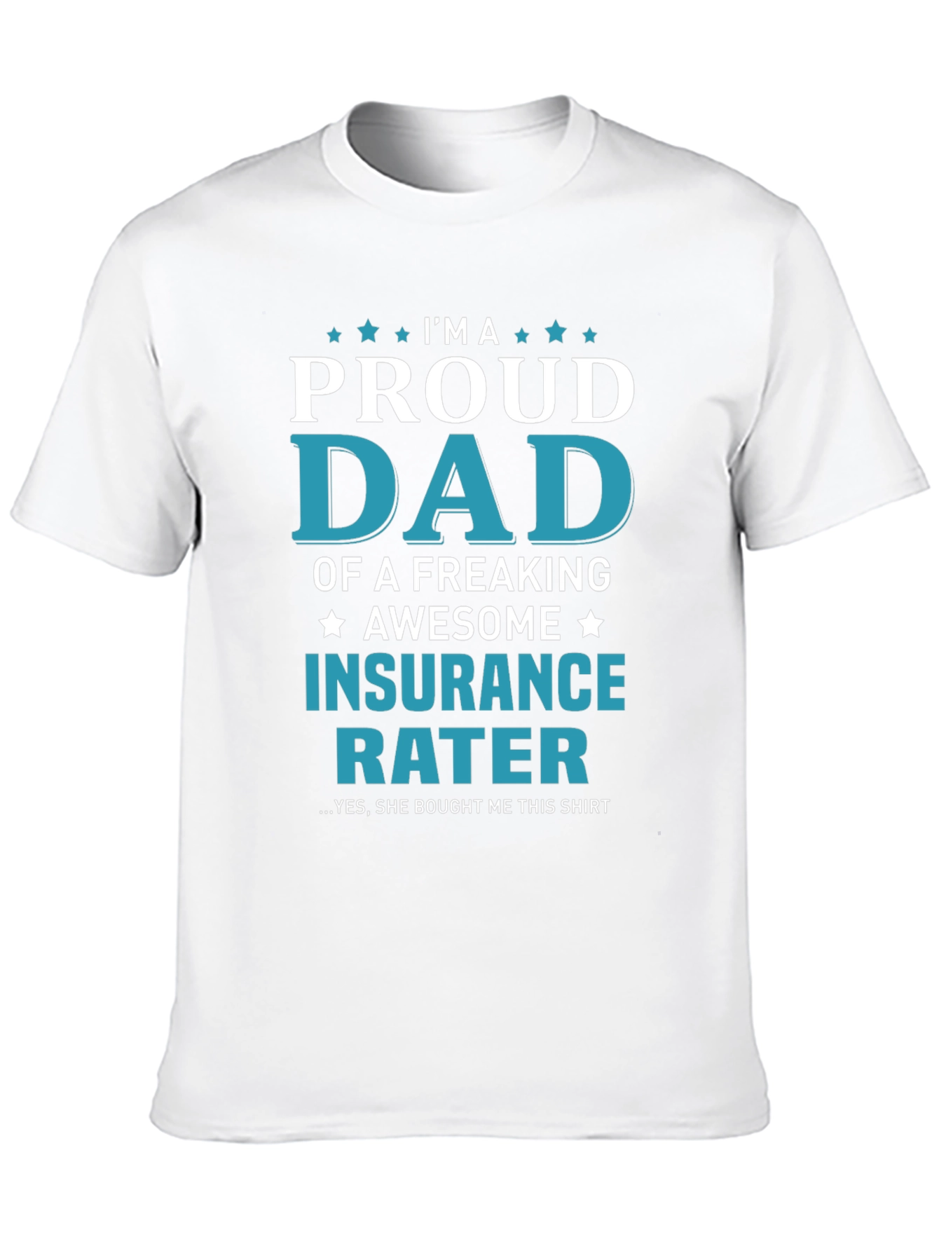Proud Dad Insurance Rater Graphic T-Shirt