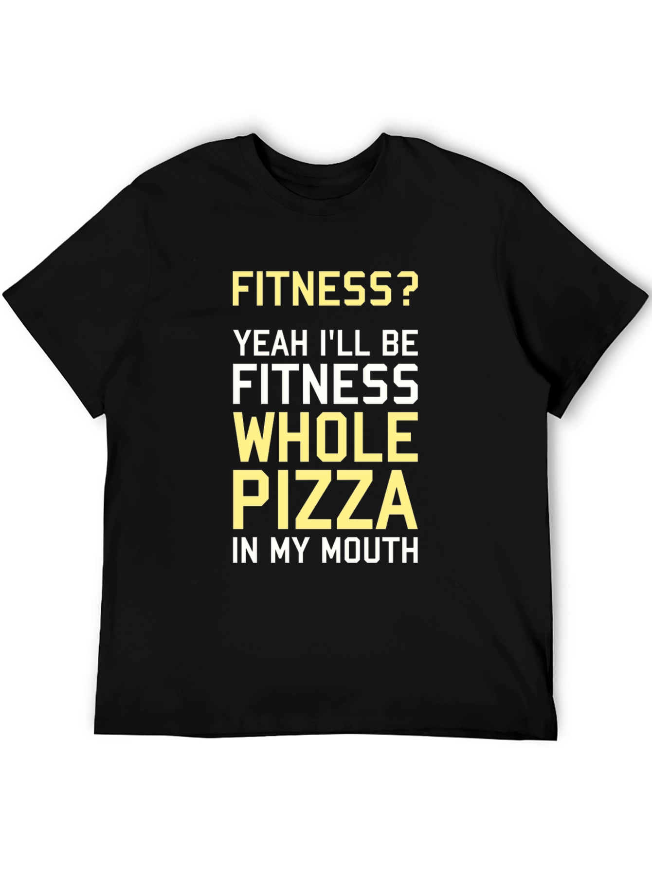 Fitness Whole Pizza T-Shirt - Funny Workout Tee