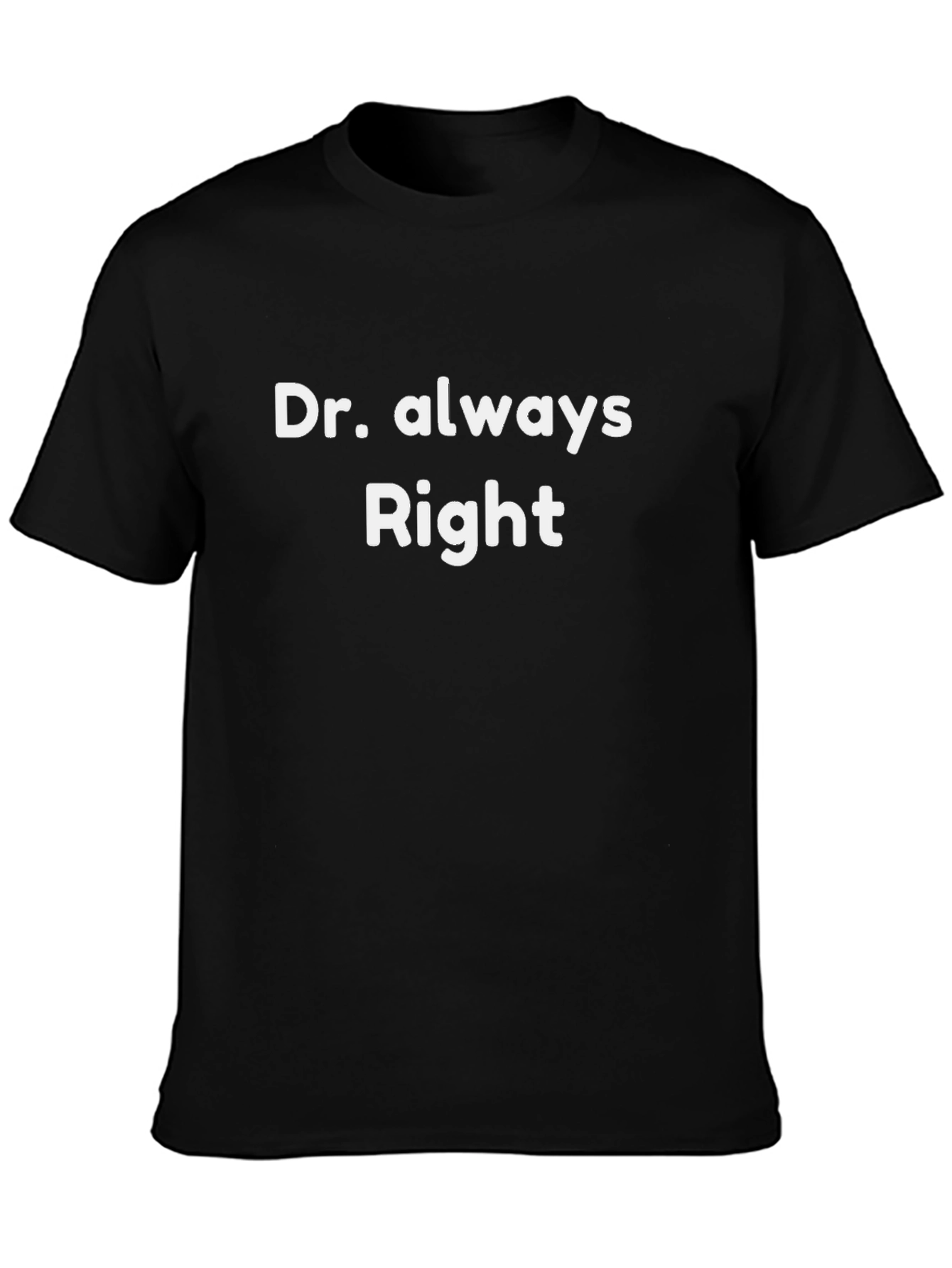 Dr. Always Right T-Shirt - Black Cotton Blend