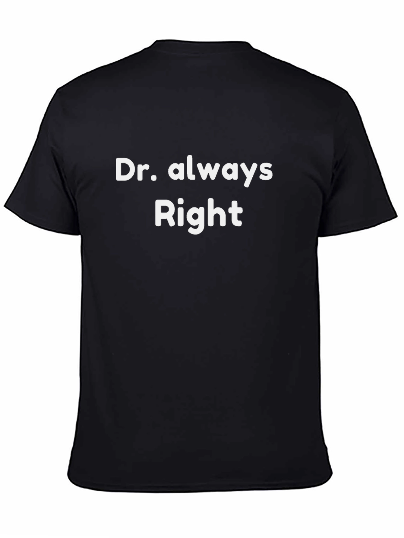 Dr. Always Right T-Shirt - Black Cotton Blend