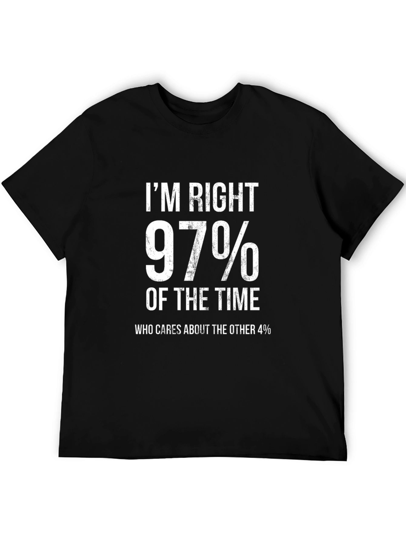 Im Right 97% Of The Time Funny Mens T-Shirt