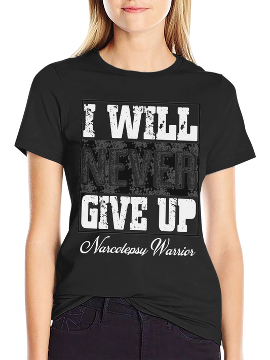 I Will Never Give Up Narcolepsy Warrior T-Shirt