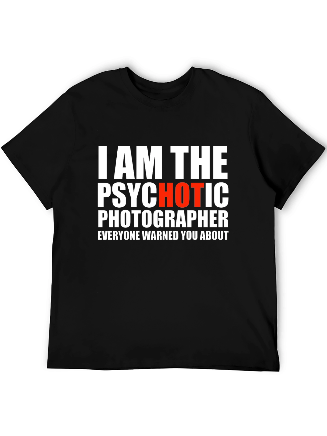 Psychotic Photographer Graphic Tee - Funny Shirt