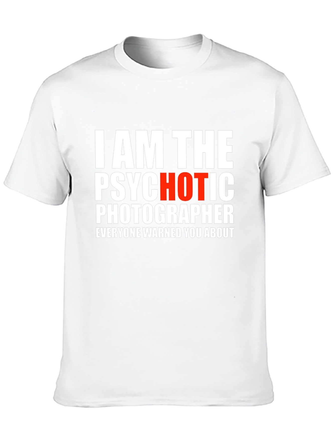Psychotic Photographer Graphic Tee - Funny Shirt