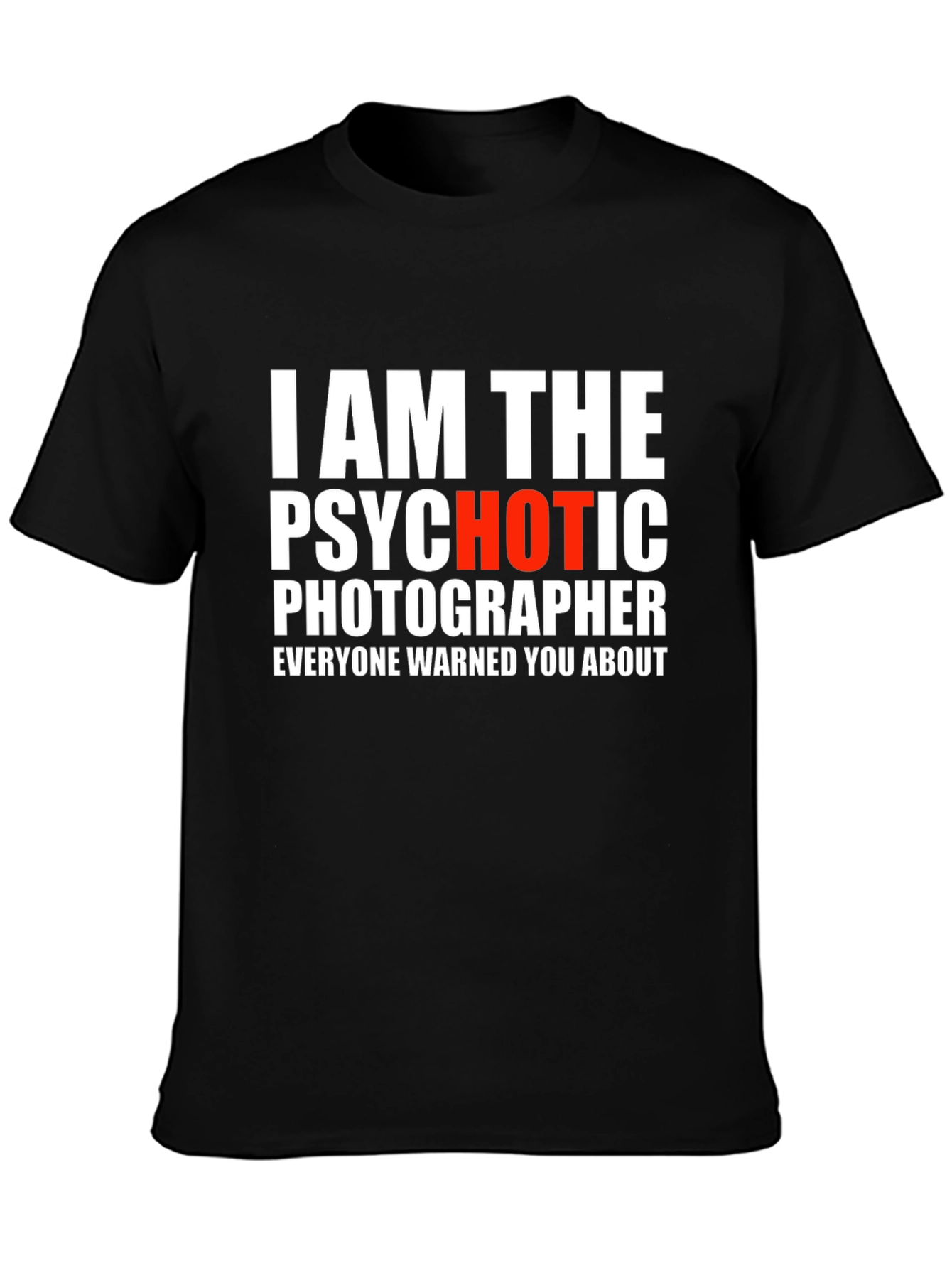 Psychotic Photographer Graphic Tee - Funny Shirt