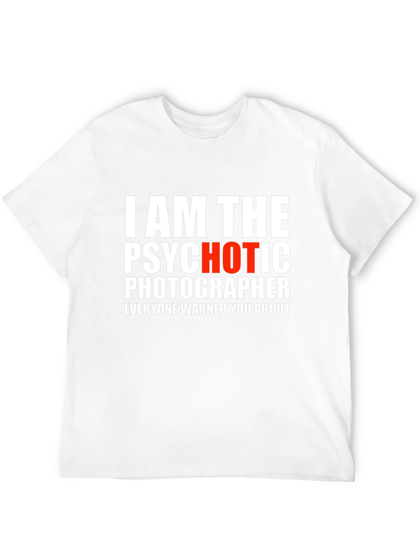 Psychotic Photographer Graphic Tee - Funny Shirt