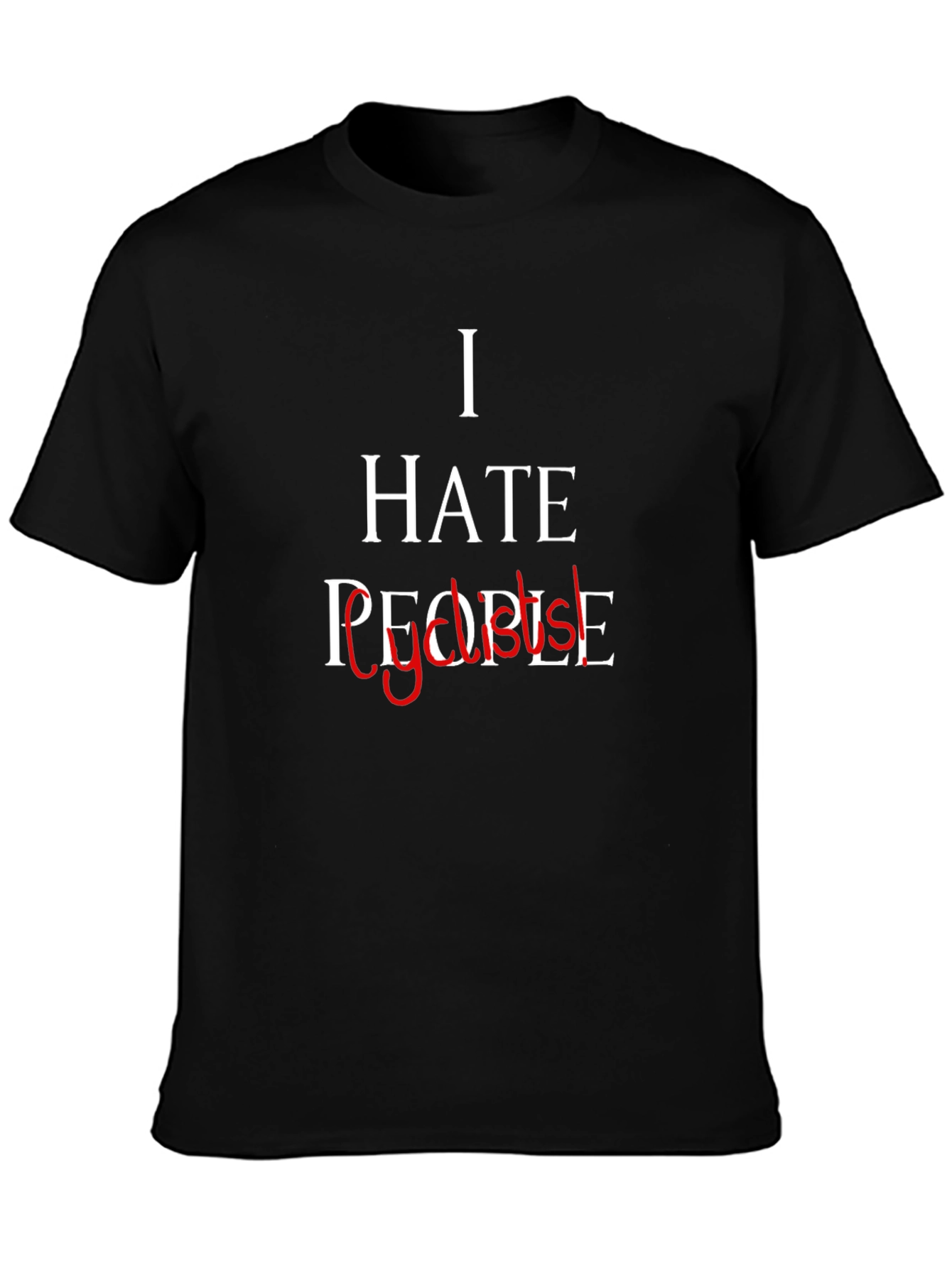 I Hate People - Sarcastic Graphic T-Shirt