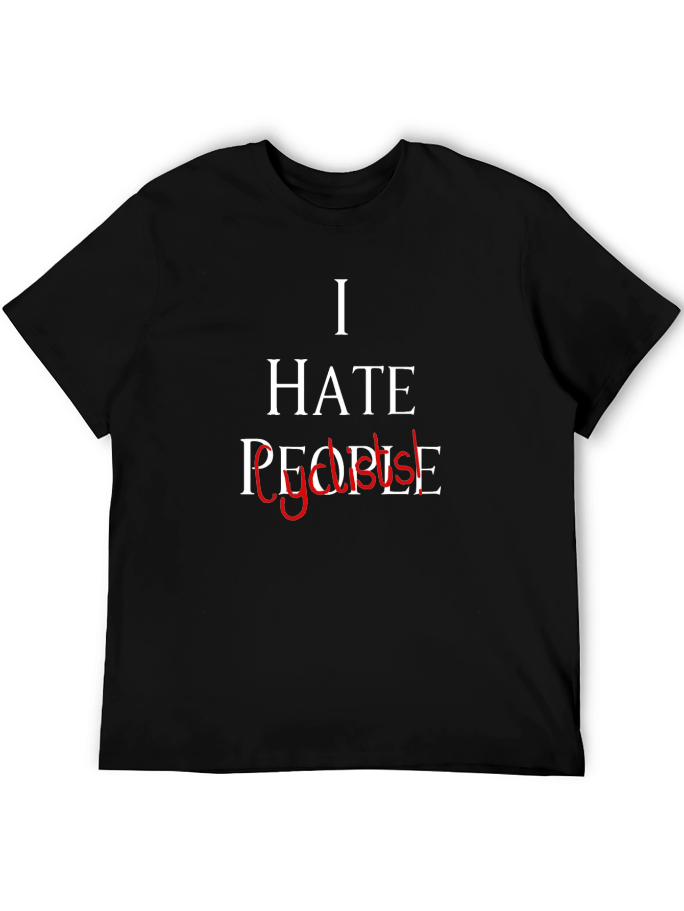 I Hate People - Sarcastic Graphic T-Shirt