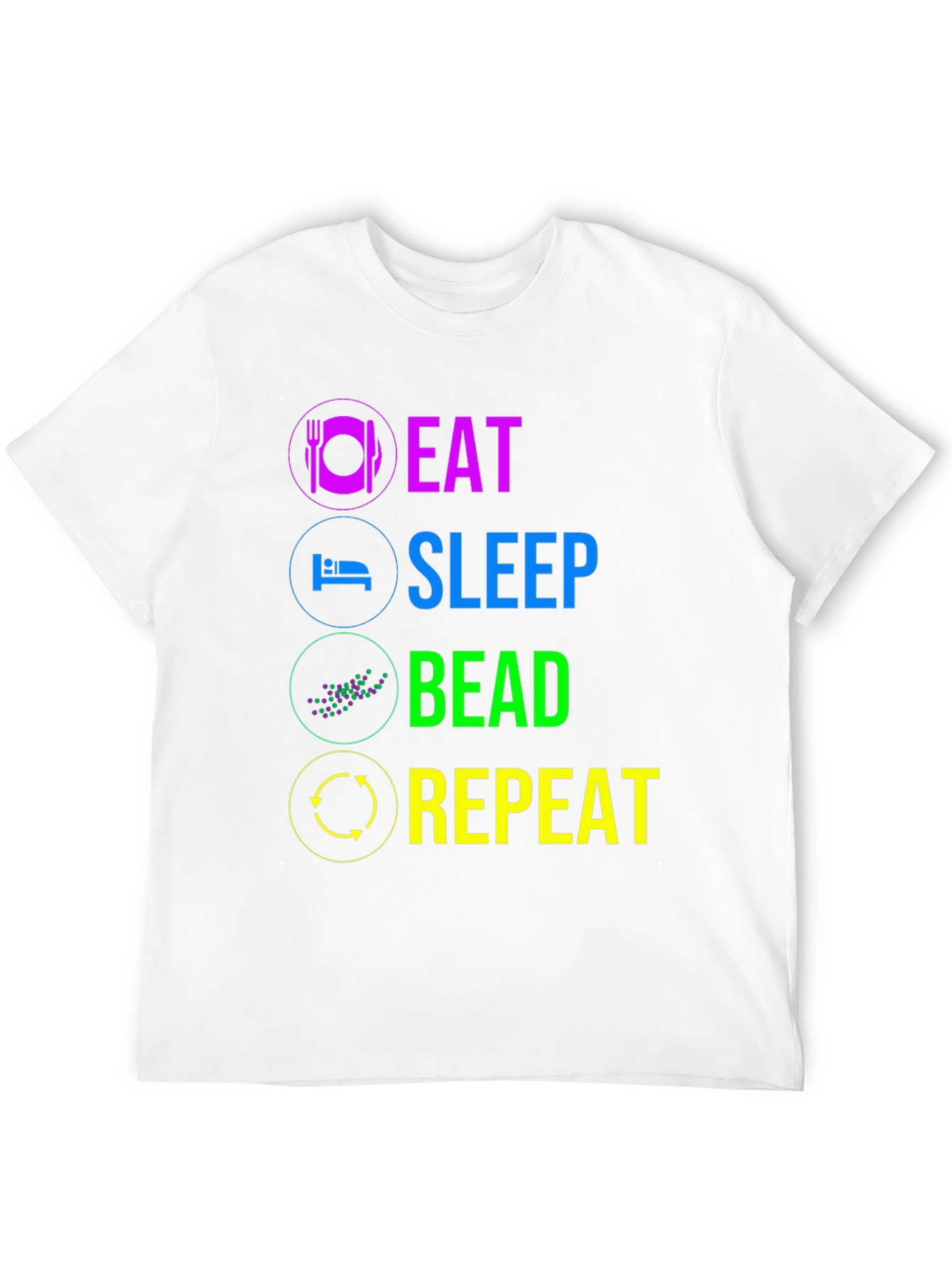 Eat Sleep Bead Repeat T-Shirt