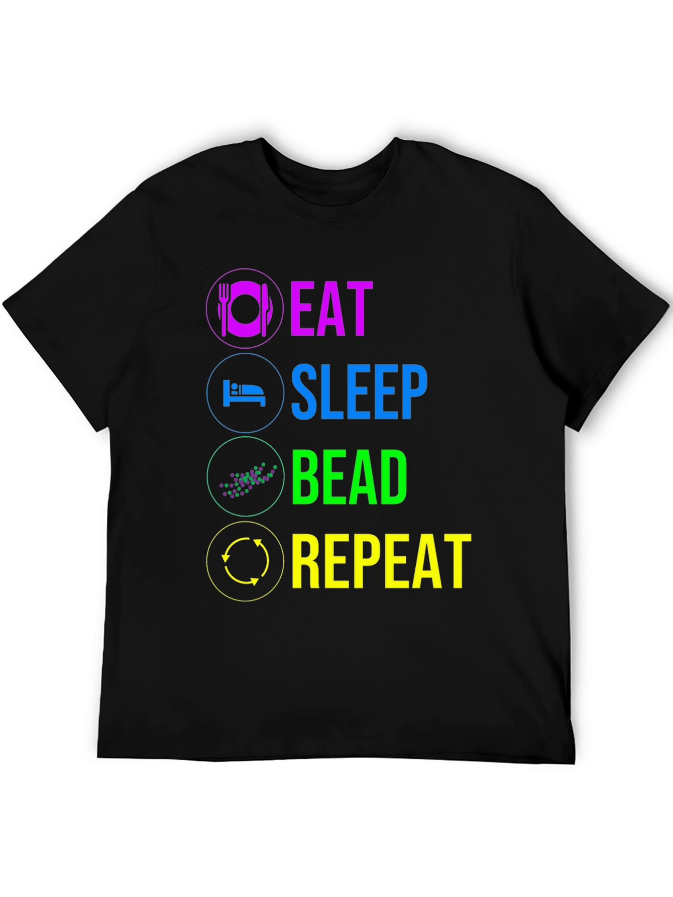 Eat Sleep Bead Repeat T-Shirt