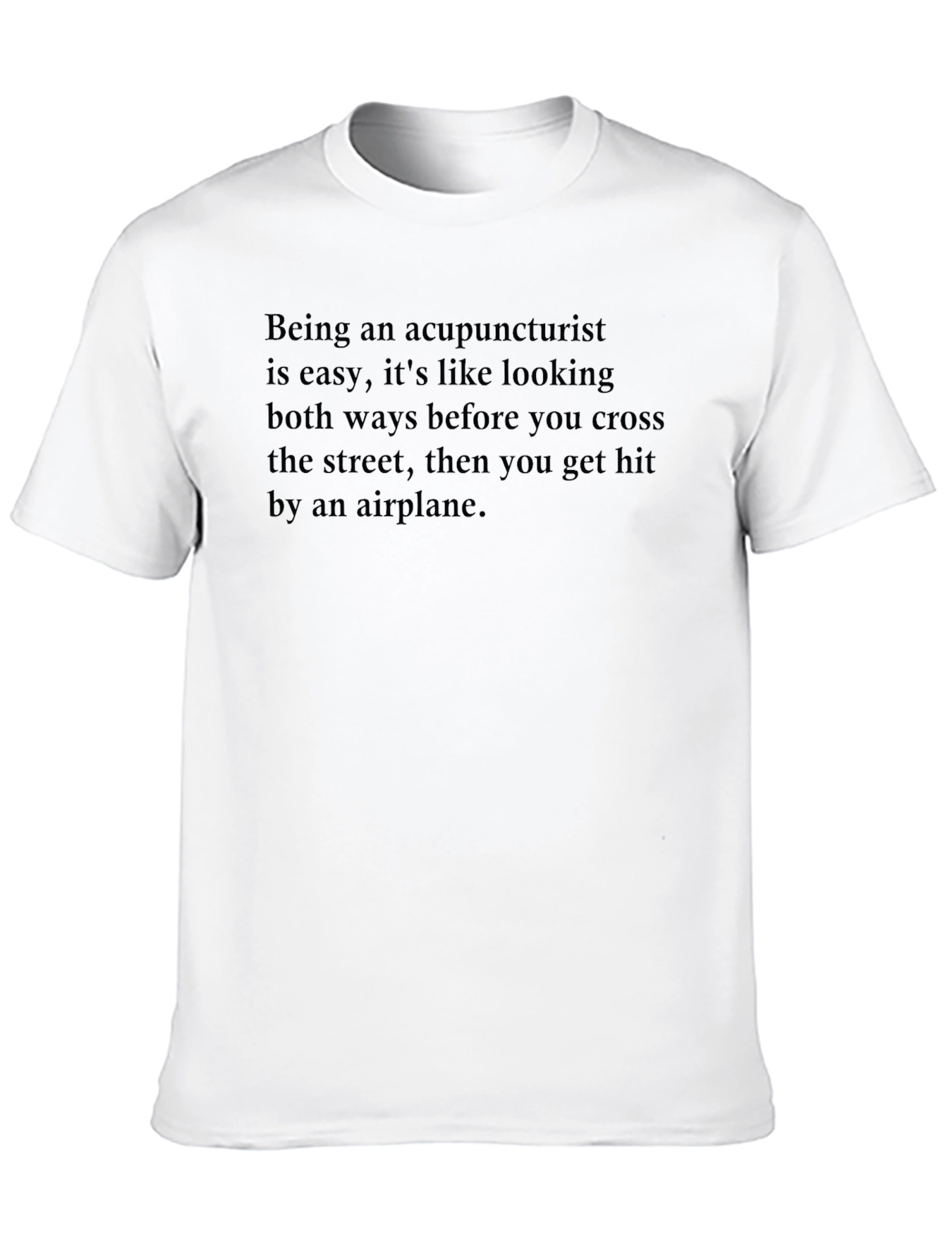 Acupuncturist T-Shirt Funny Quote Graphic Tee