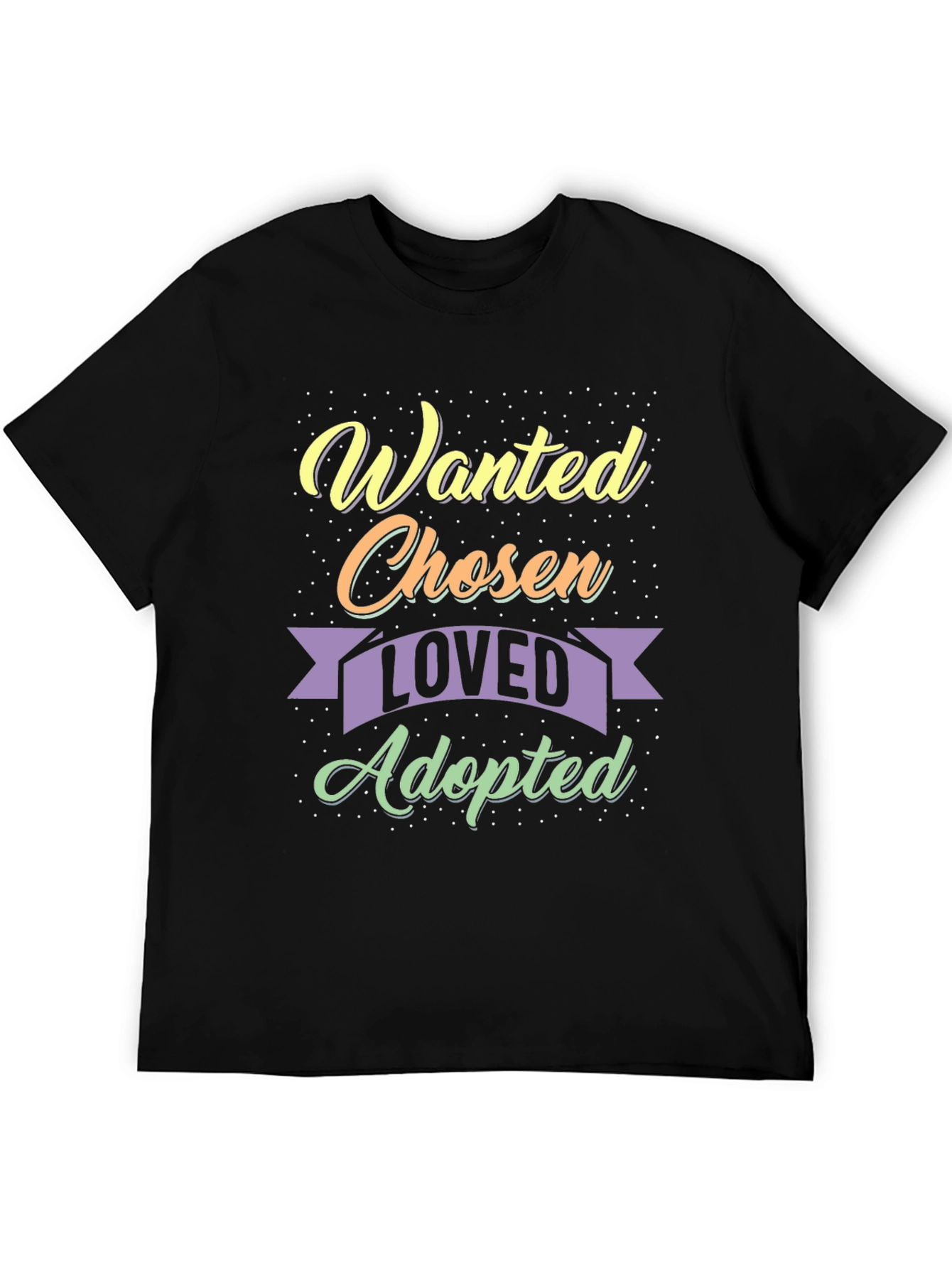 Wanted Chosen Loved Adopted T-Shirt