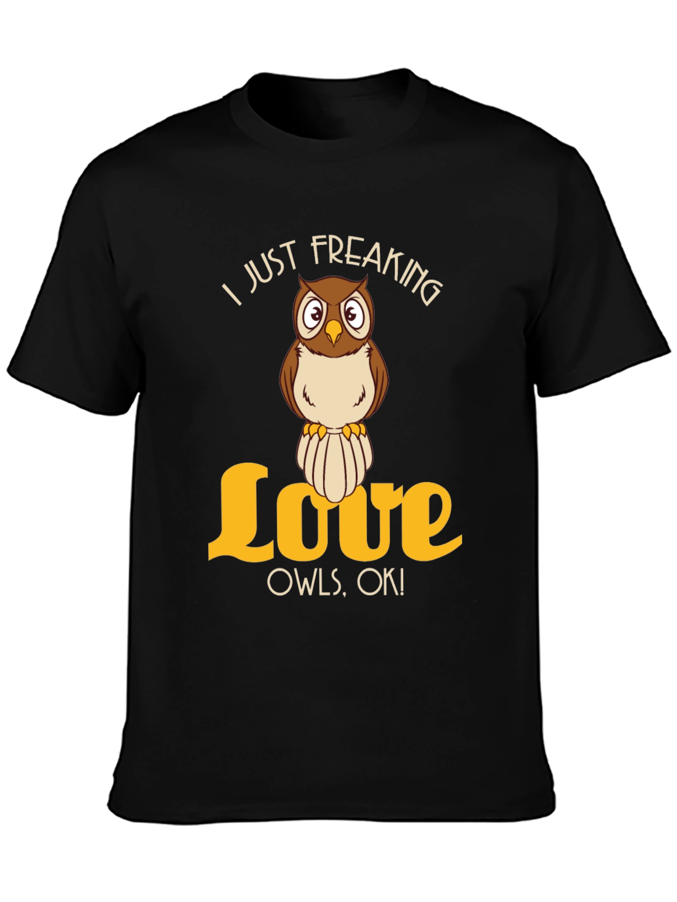 I Just Freaking Love Owls T-Shirt