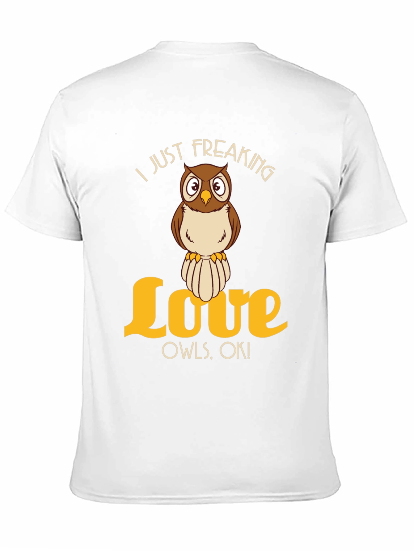 I Just Freaking Love Owls T-Shirt