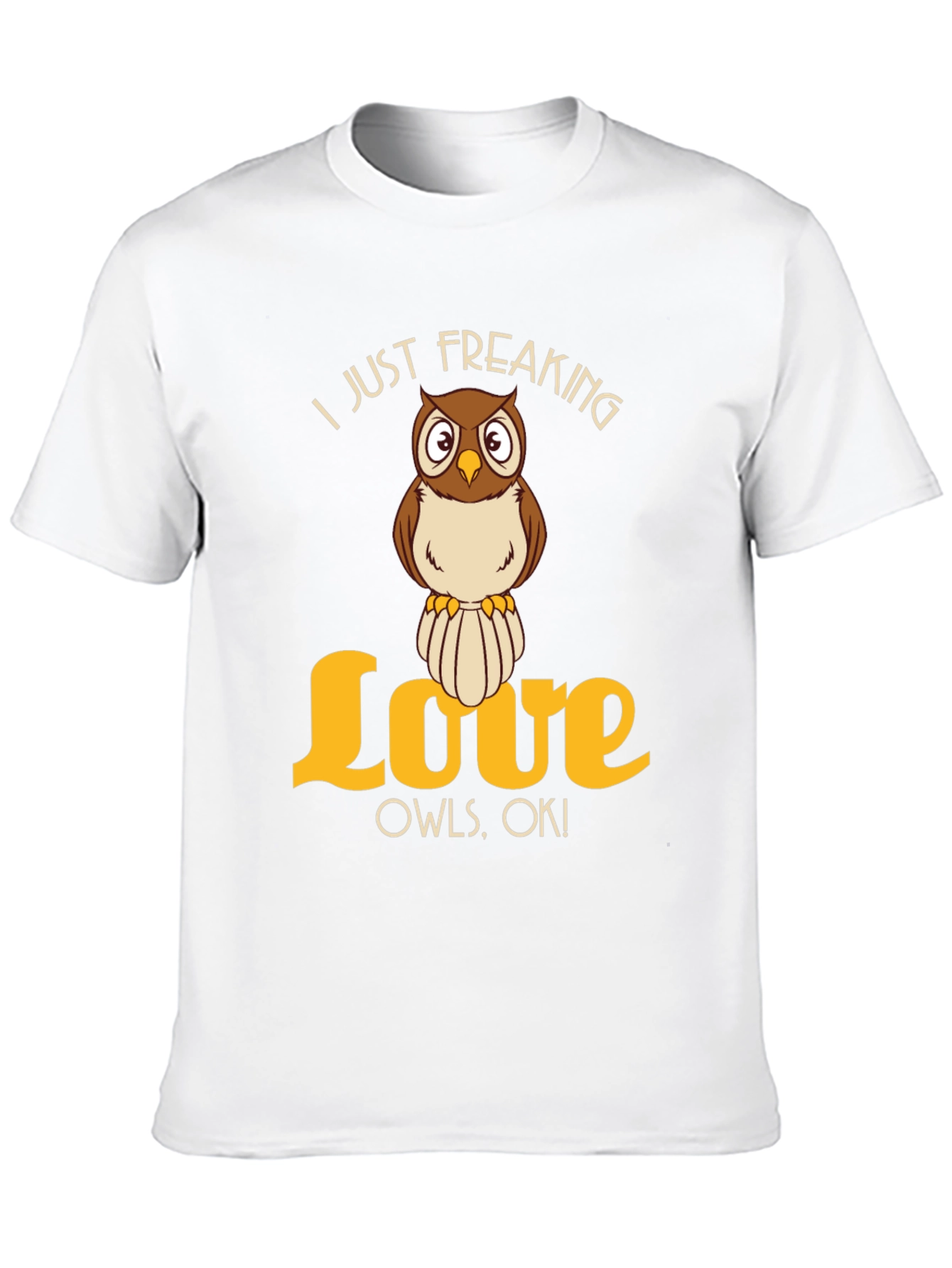 I Just Freaking Love Owls T-Shirt