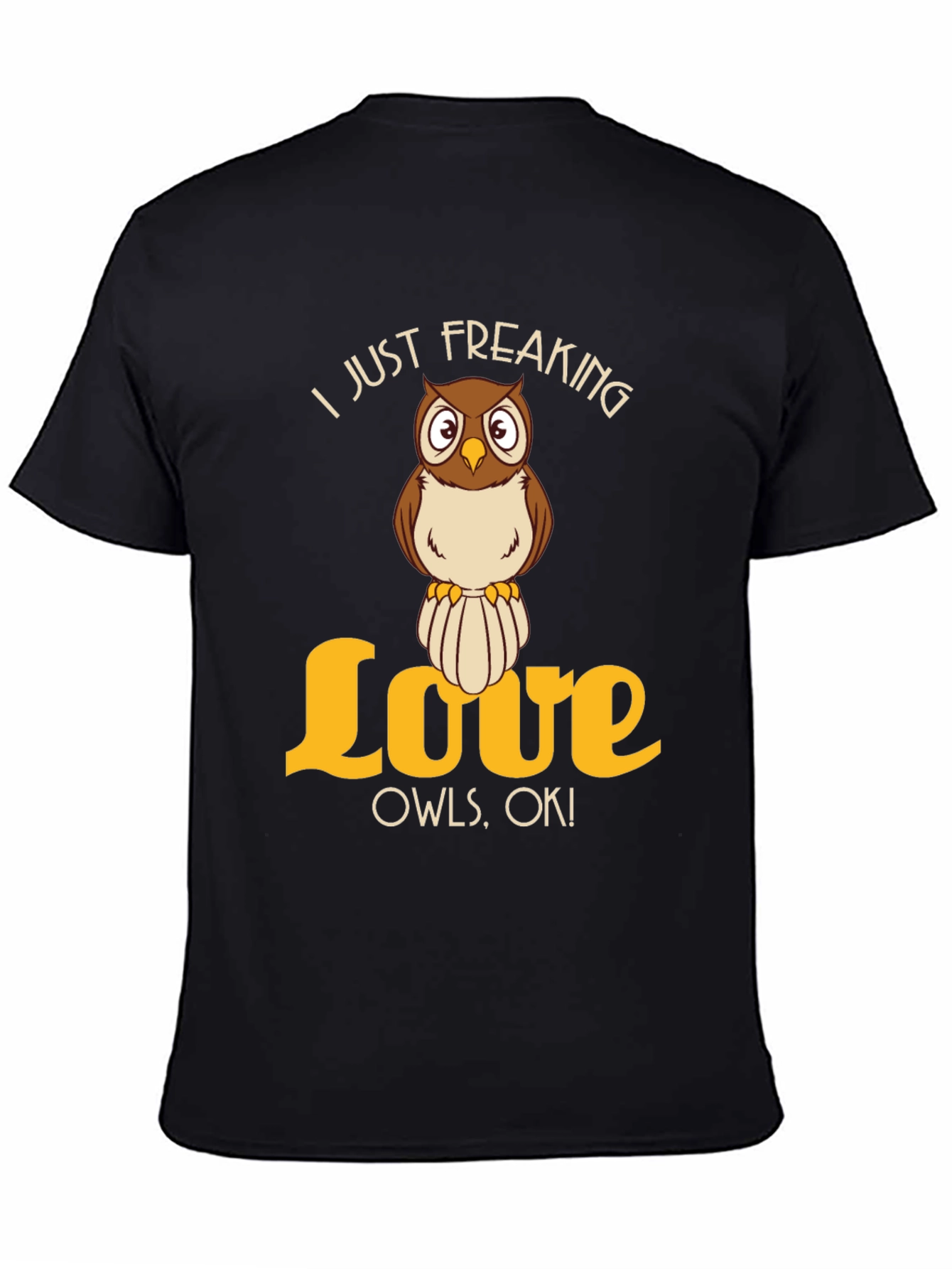 I Just Freaking Love Owls T-Shirt