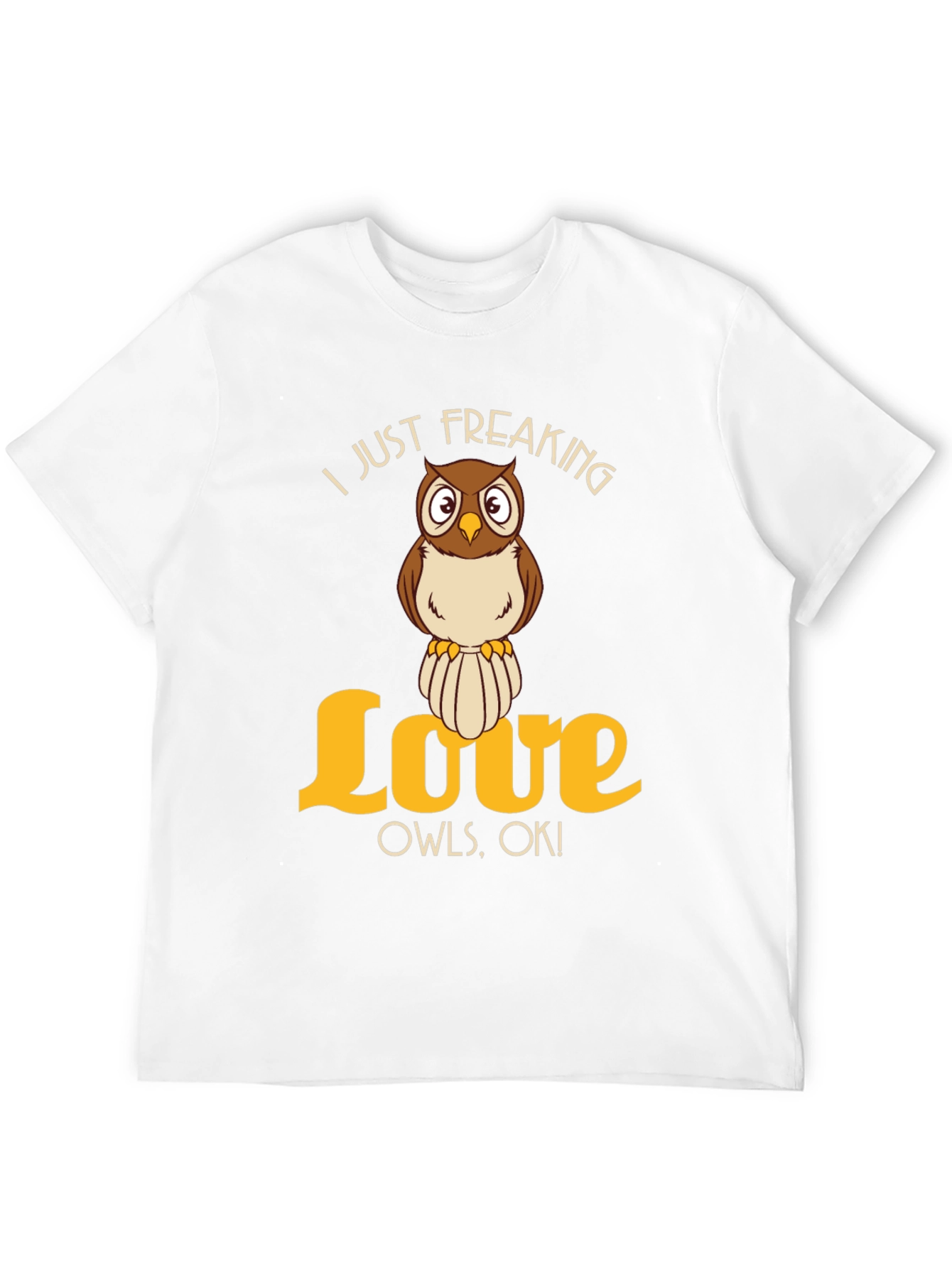 I Just Freaking Love Owls T-Shirt