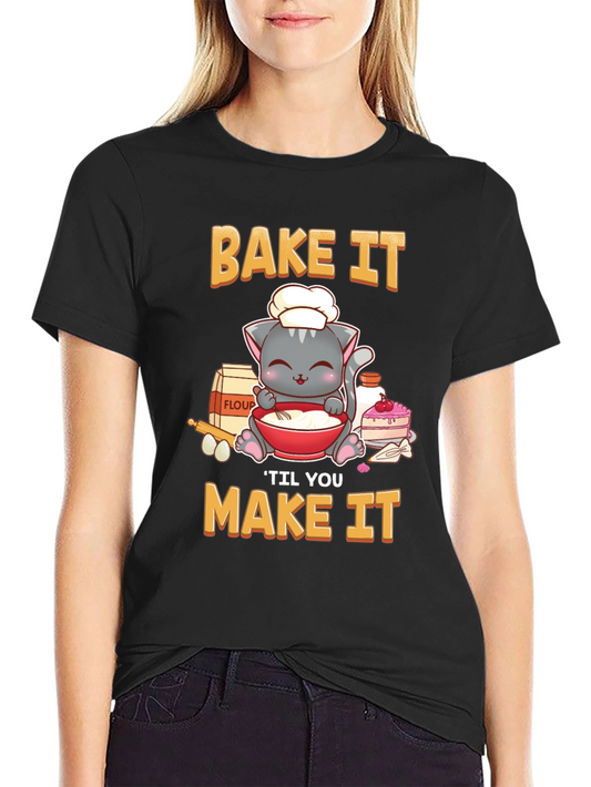 Bake It Til You Make It Cat T-Shirt