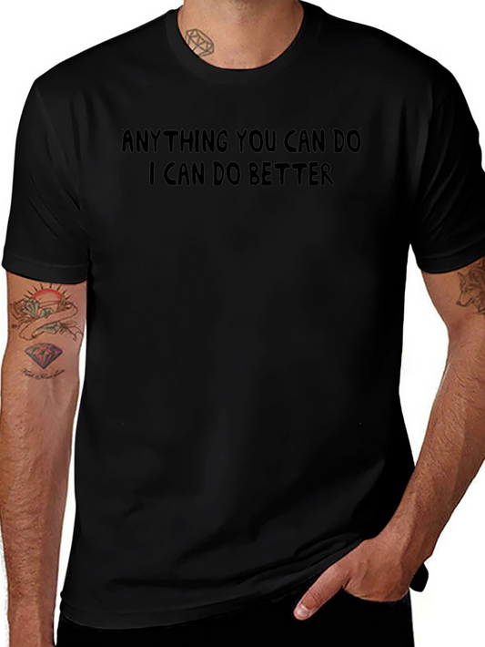 Anything You Can Do I Can Do Better Black Tee Shirt