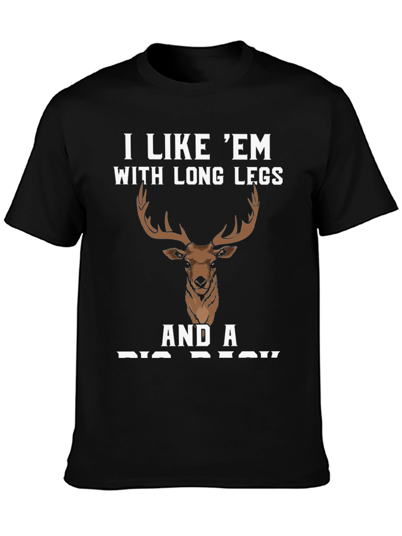 I Like Em Long Legs Deer Graphic Tee