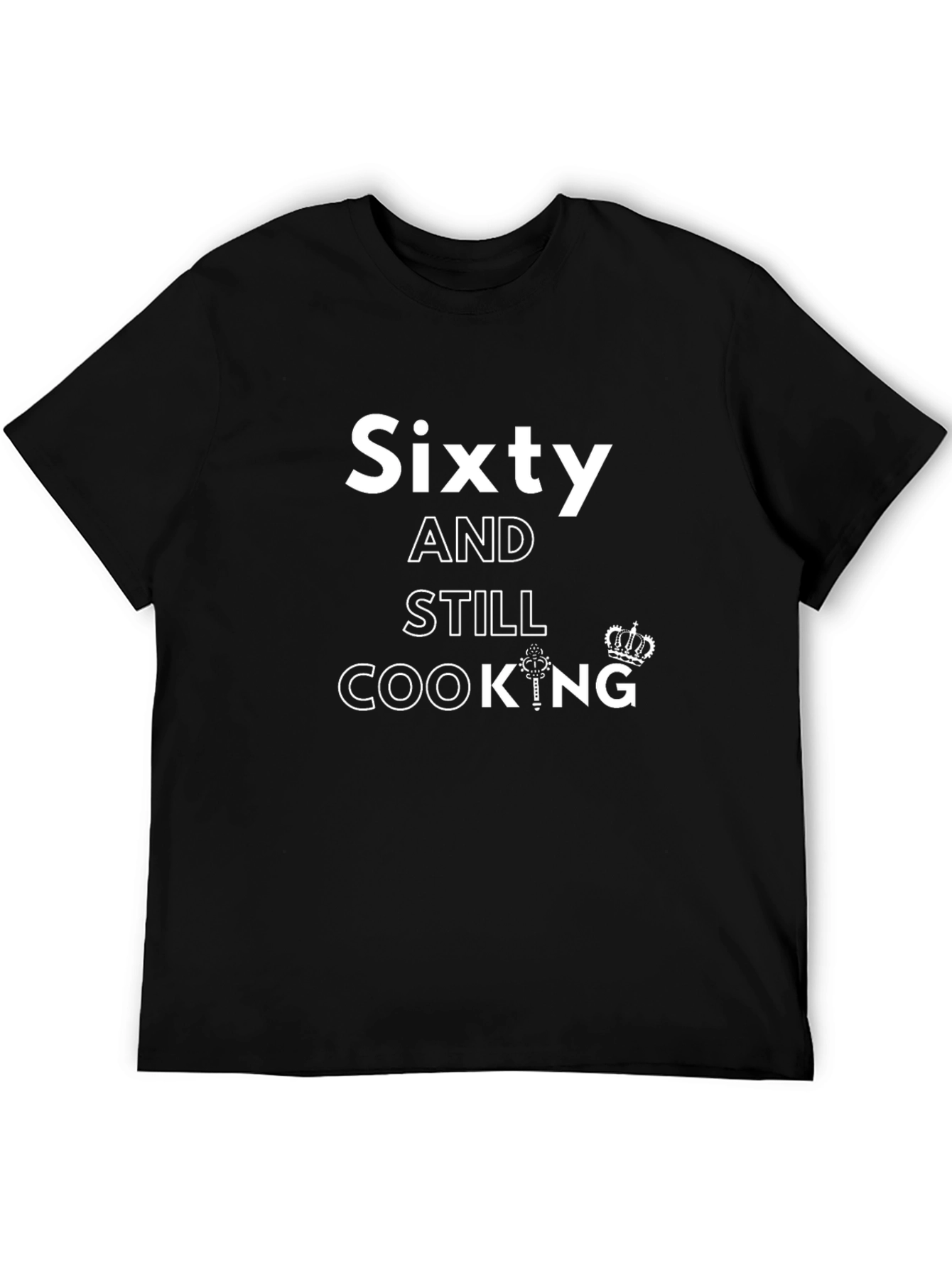 Sixty and Still Cooking Mens T-Shirt