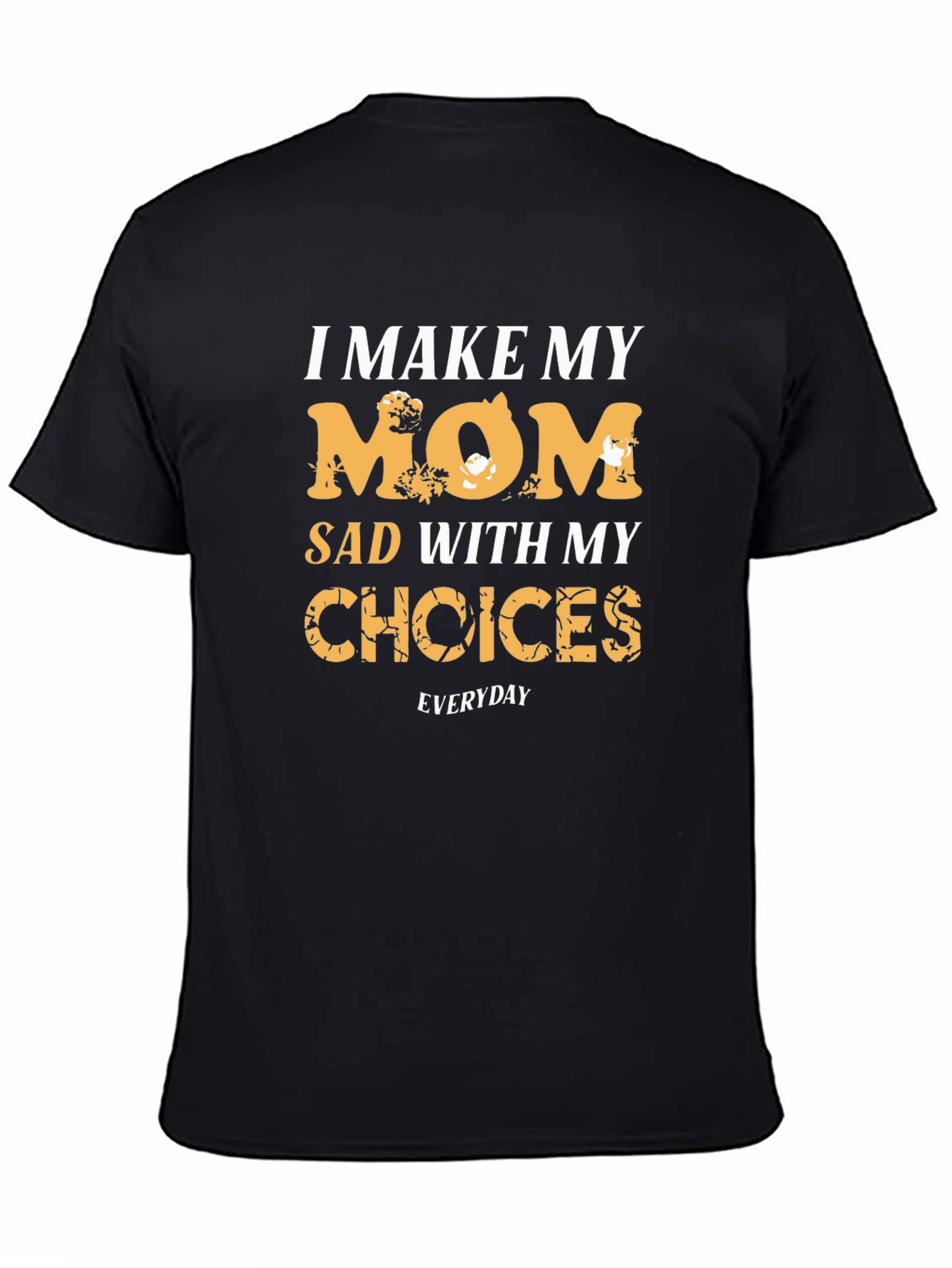 I Make My Mom Sad Black Graphic Tee
