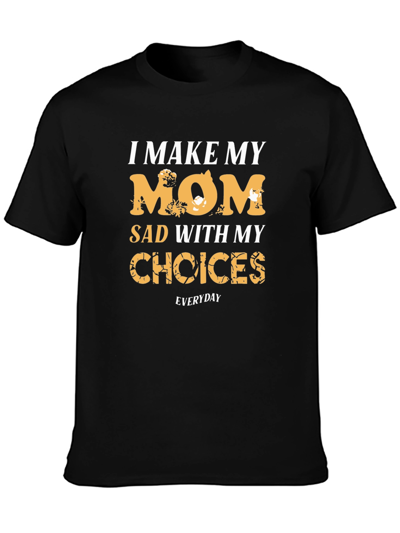 I Make My Mom Sad Black Graphic Tee