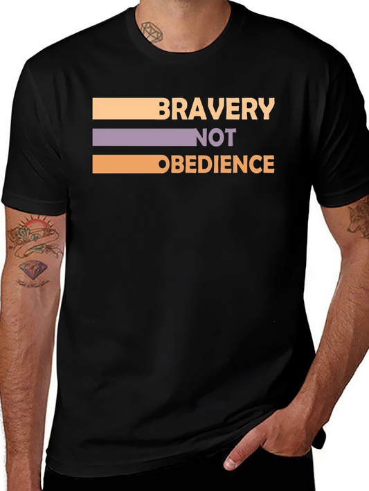 Bravery Not Obedience T-Shirt - Bold Statement Tee