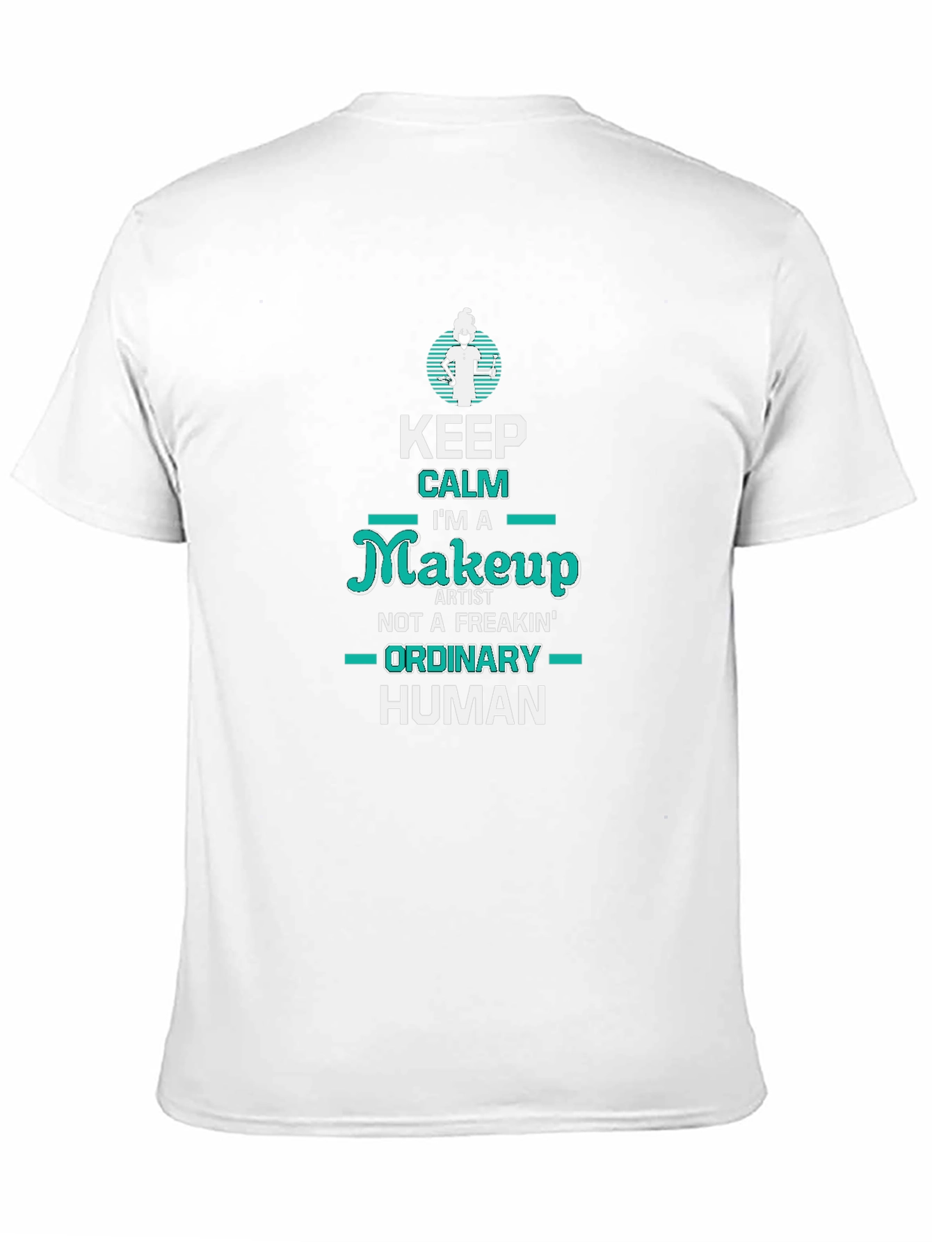 Makeup Artist T-Shirt - Keep Calm Funny Tee