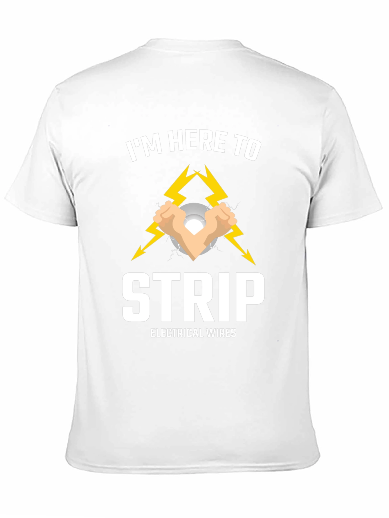 Im Here to Strip Electrical Wires T-Shirt