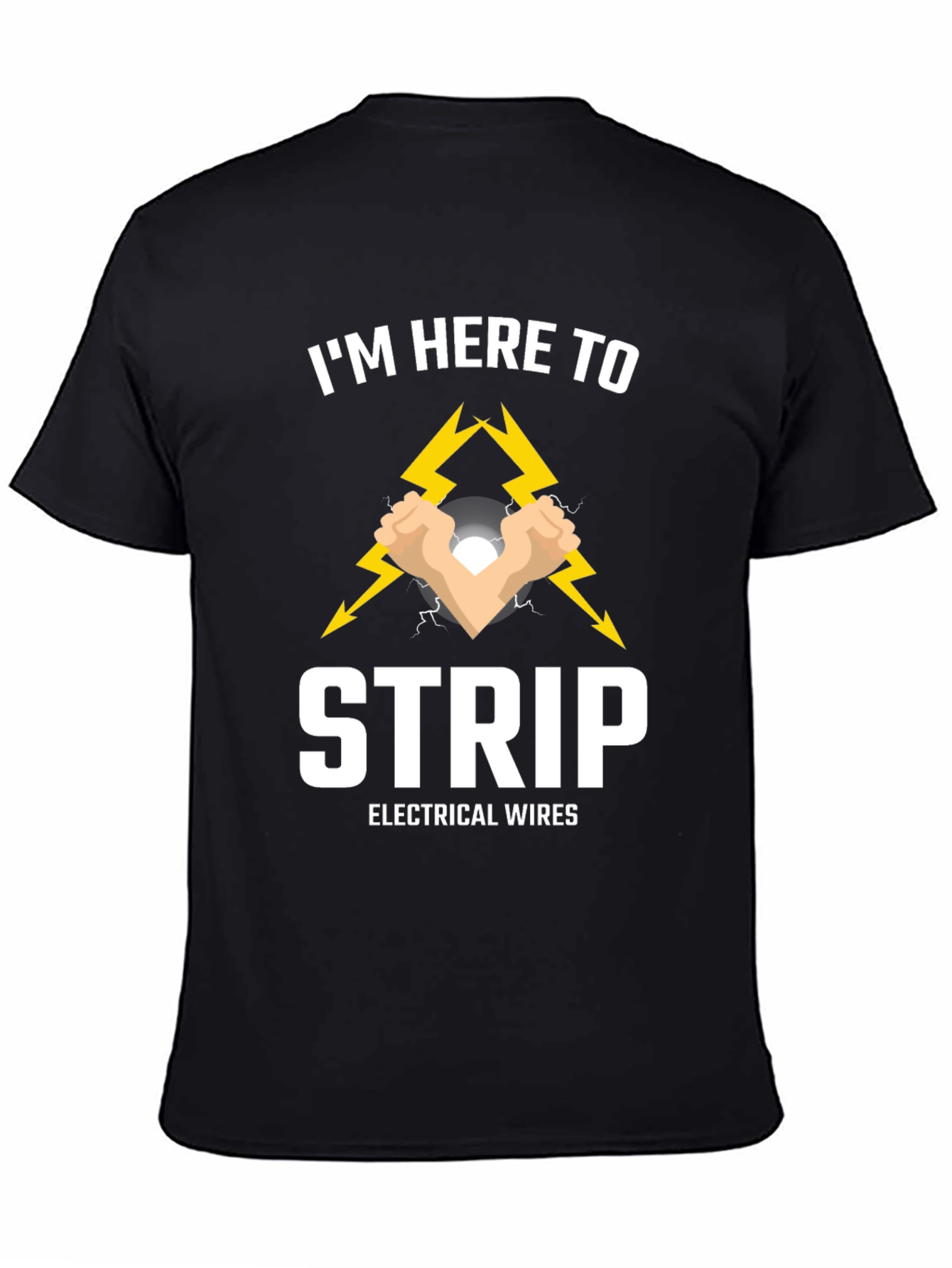 Im Here to Strip Electrical Wires T-Shirt