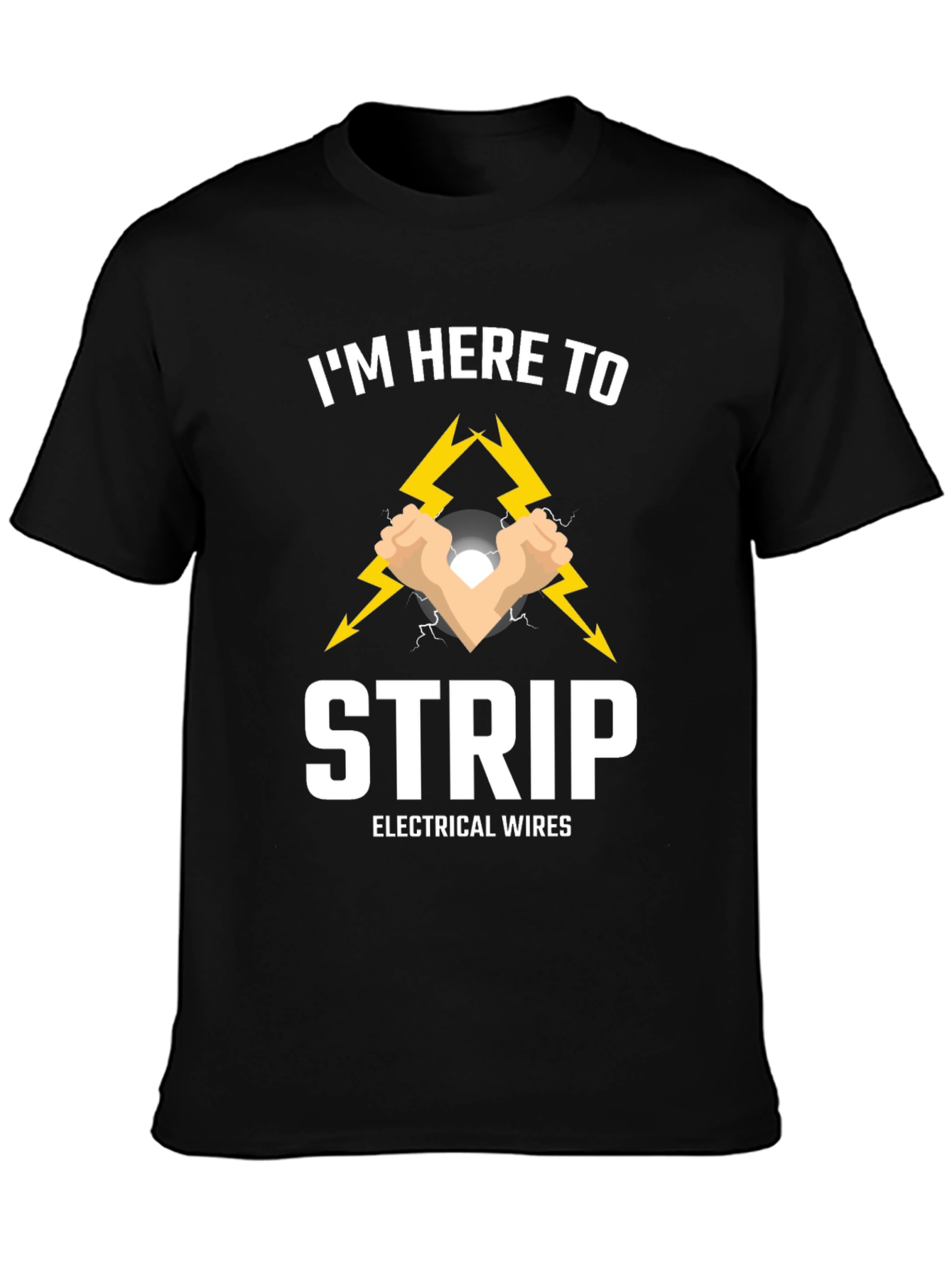 Im Here to Strip Electrical Wires T-Shirt