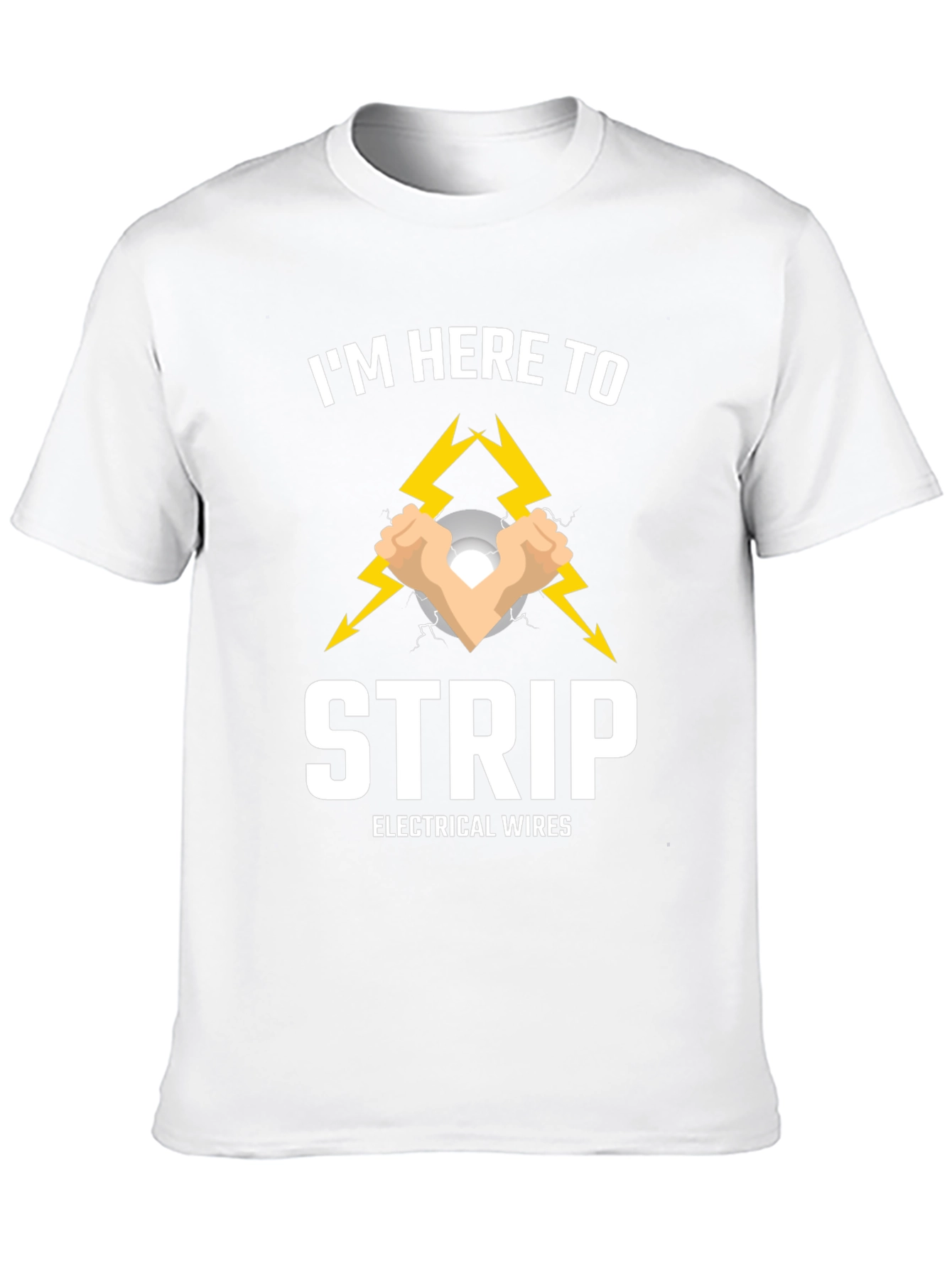 Im Here to Strip Electrical Wires T-Shirt
