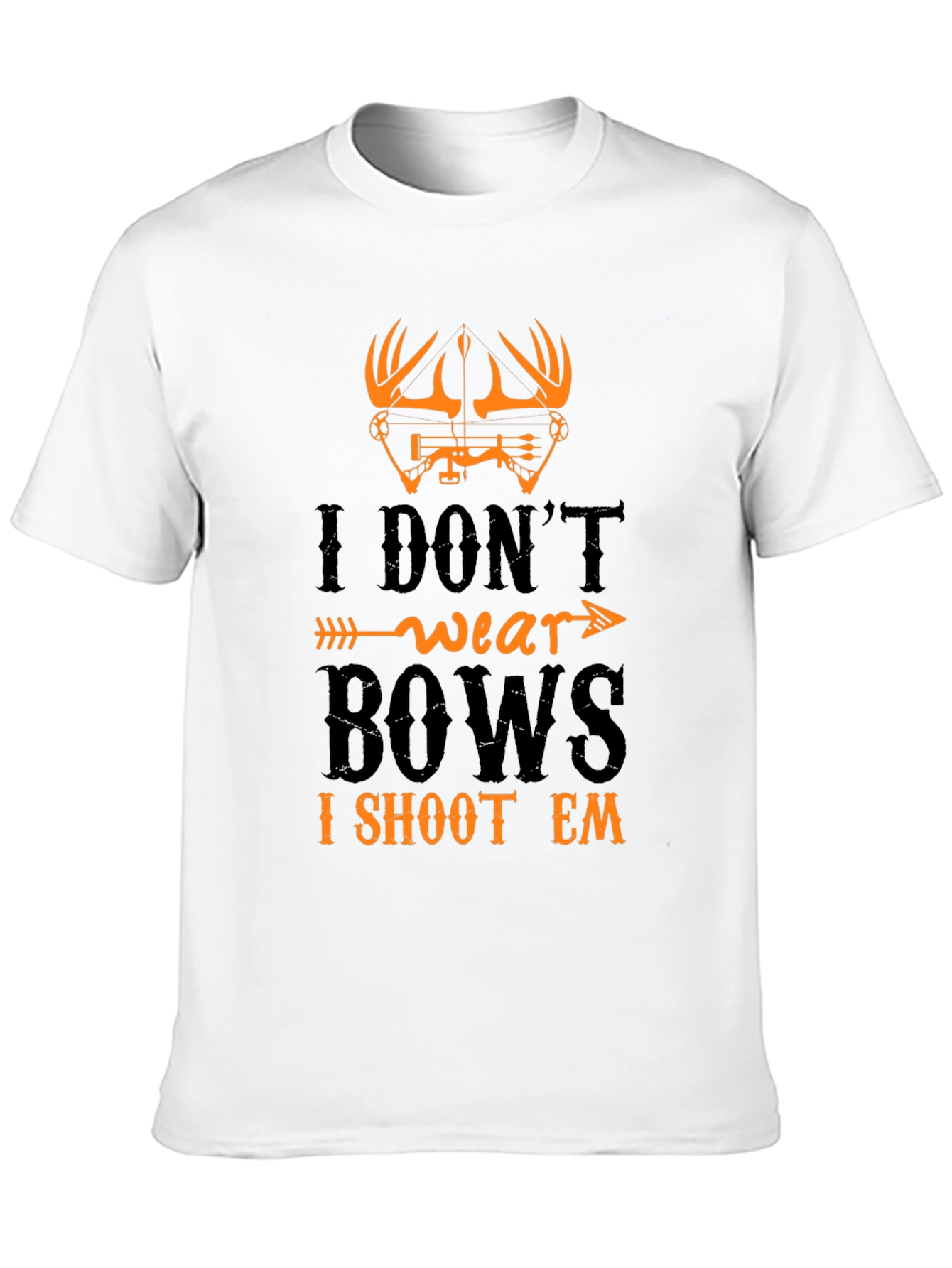 I Dont Wear Bows I Shoot Em T-Shirt