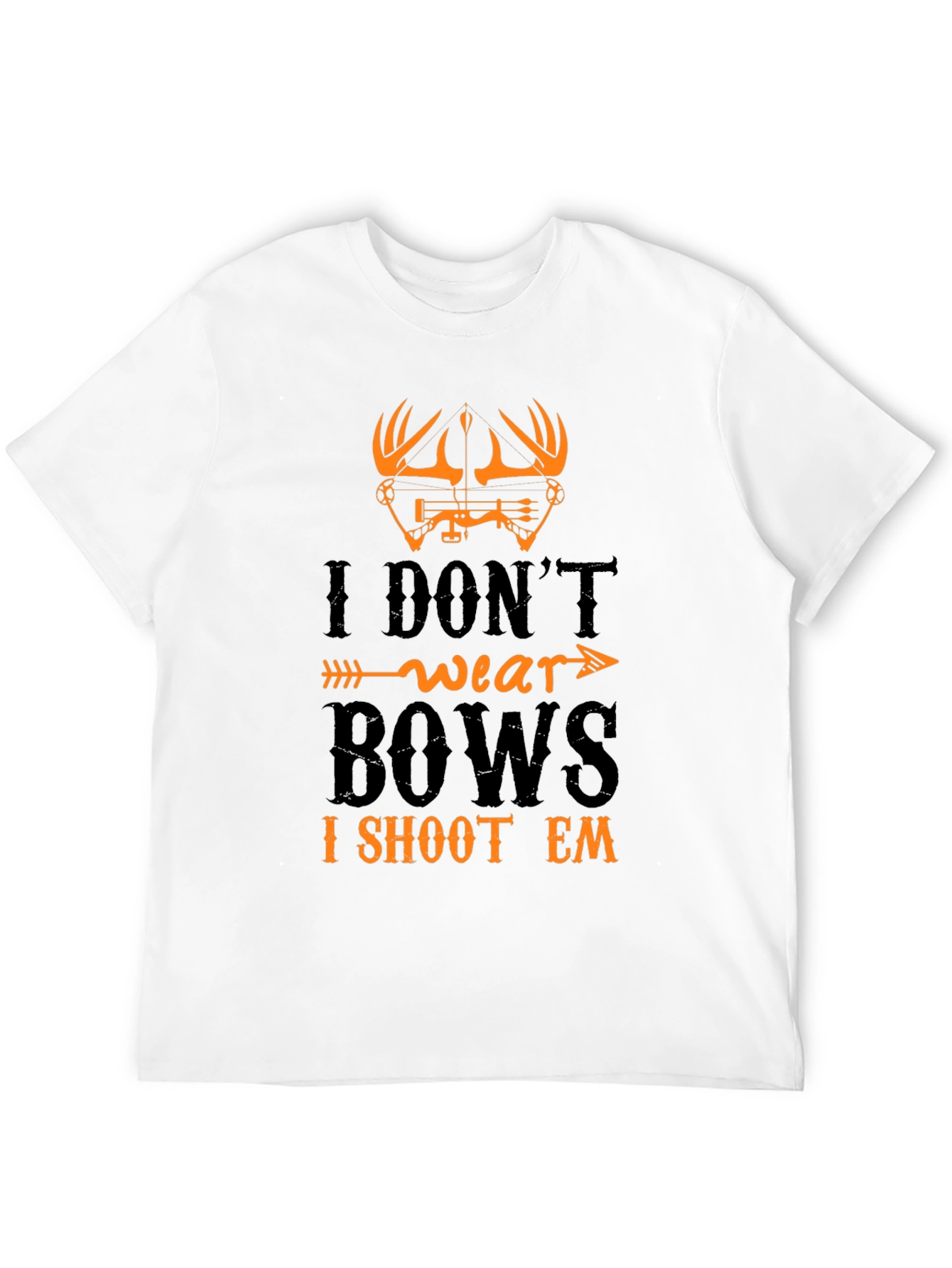 I Dont Wear Bows I Shoot Em T-Shirt