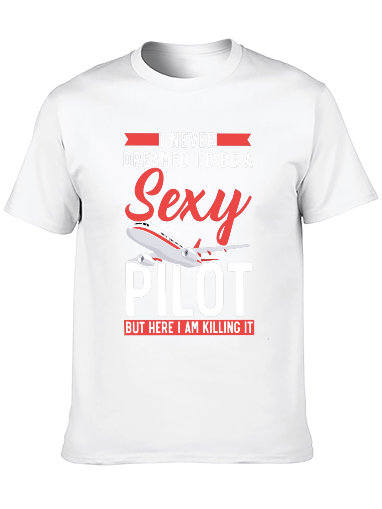 Sexy Pilot T-Shirt - Funny Aviation Gift