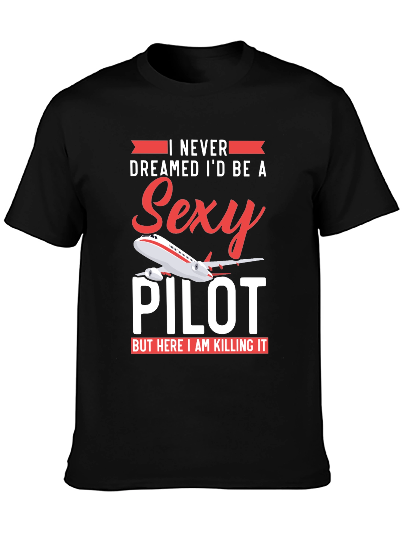 Sexy Pilot T-Shirt - Funny Aviation Gift