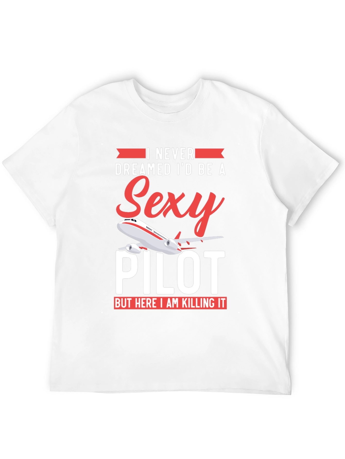 Sexy Pilot T-Shirt - Funny Aviation Gift