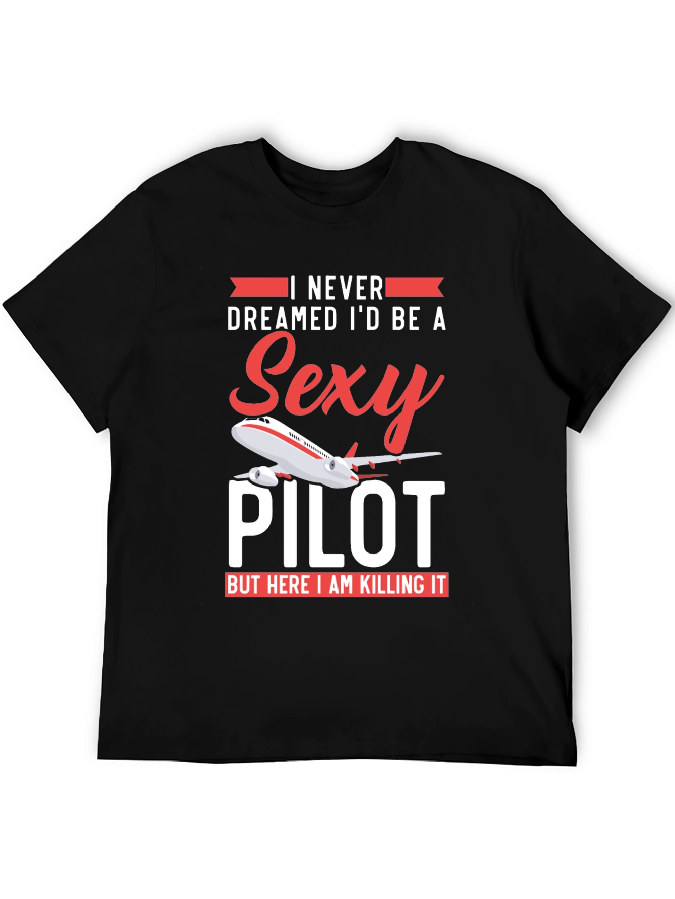Sexy Pilot T-Shirt - Funny Aviation Gift
