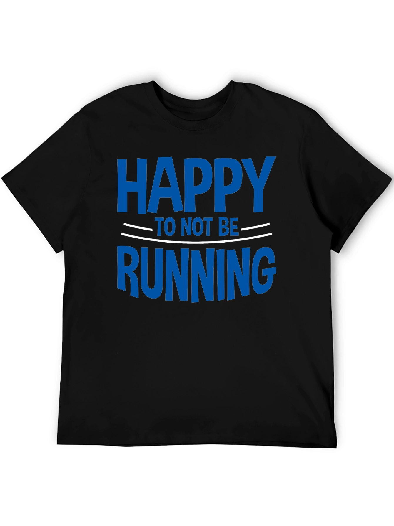 Funny Happy To Not Be Running T-Shirt