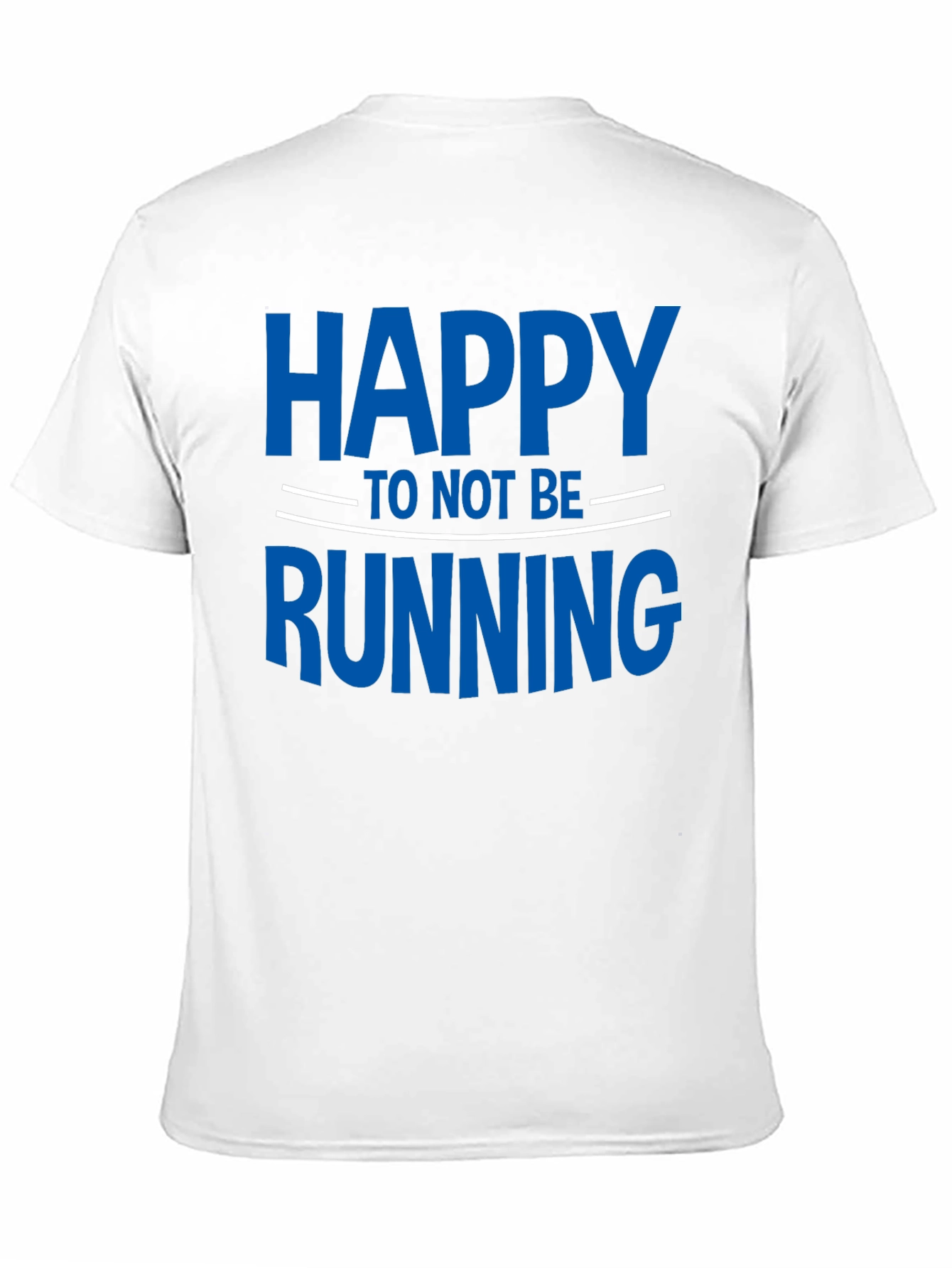 Funny Happy To Not Be Running T-Shirt