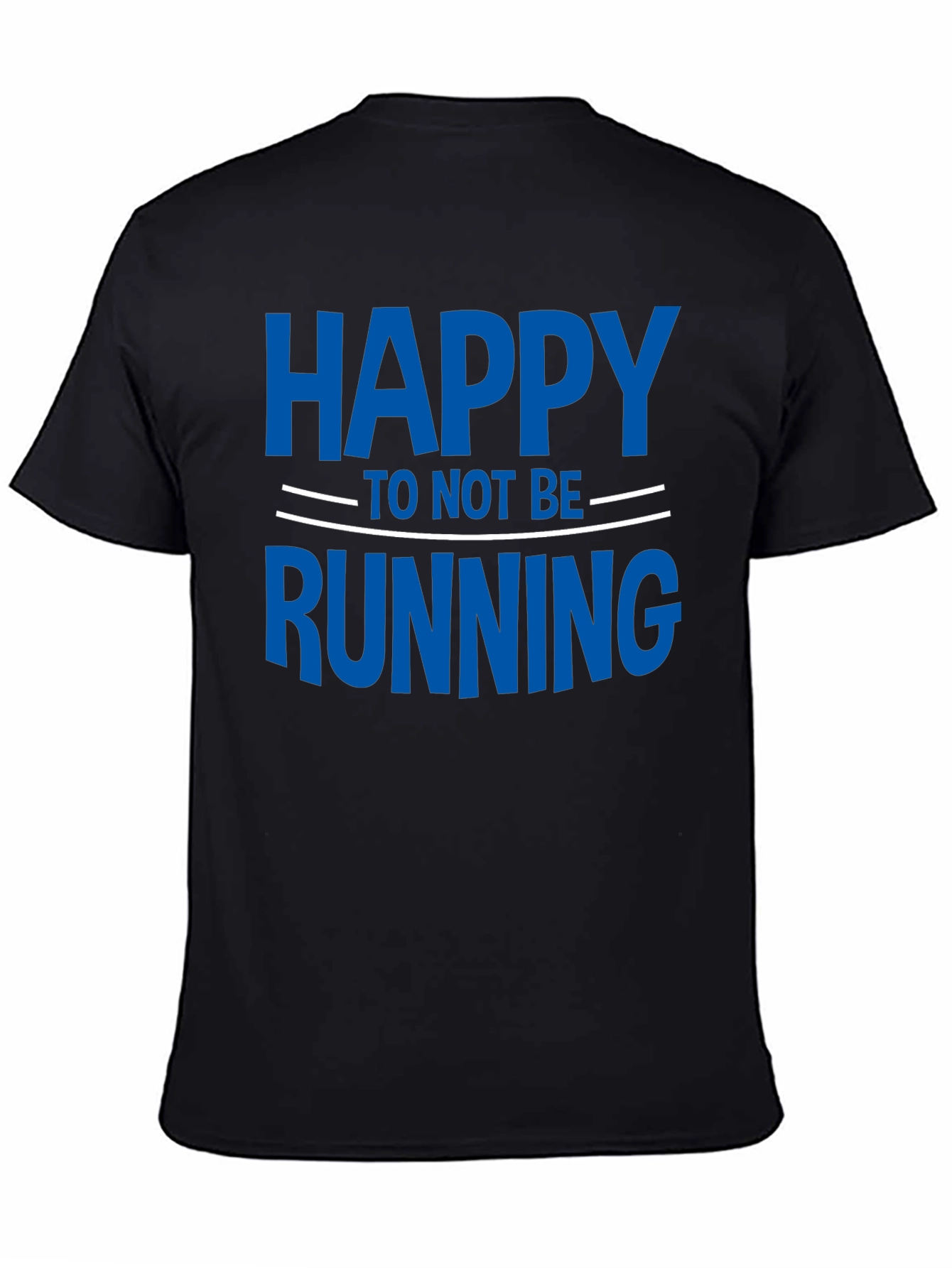 Funny Happy To Not Be Running T-Shirt