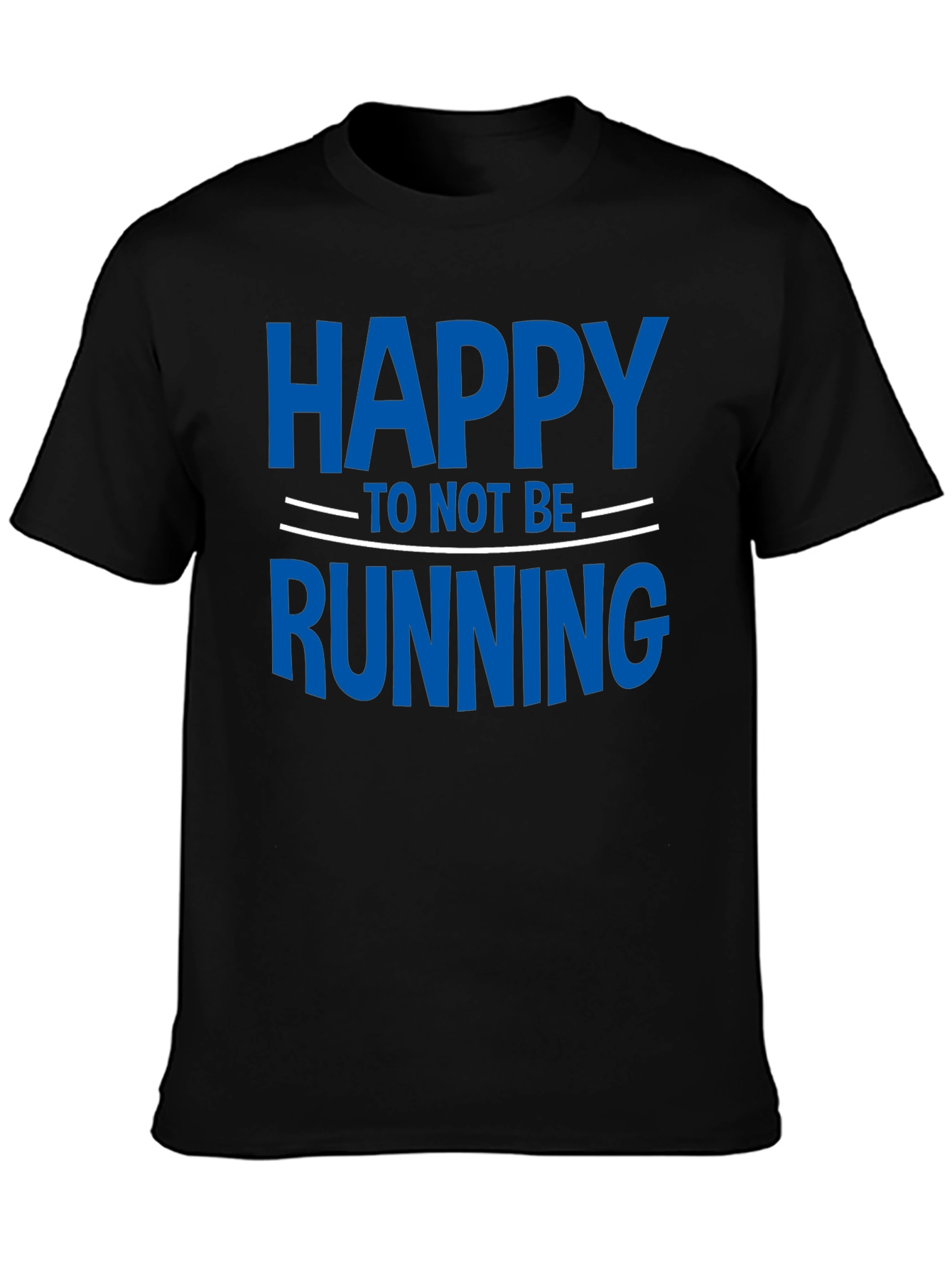 Funny Happy To Not Be Running T-Shirt